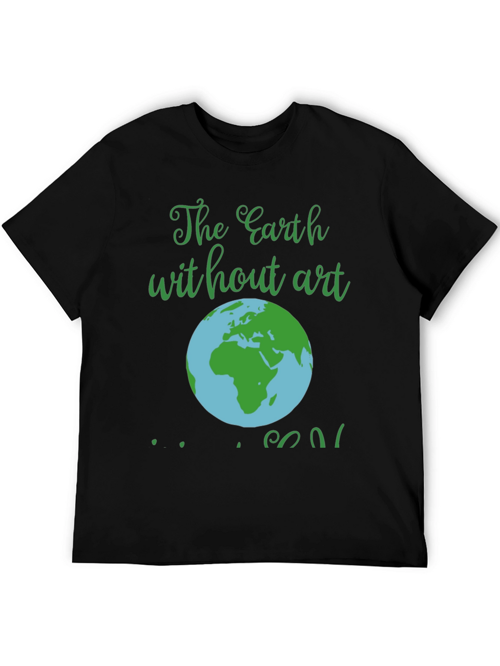 Earth Without Art T-Shirt - Mens Black Graphic Tee
