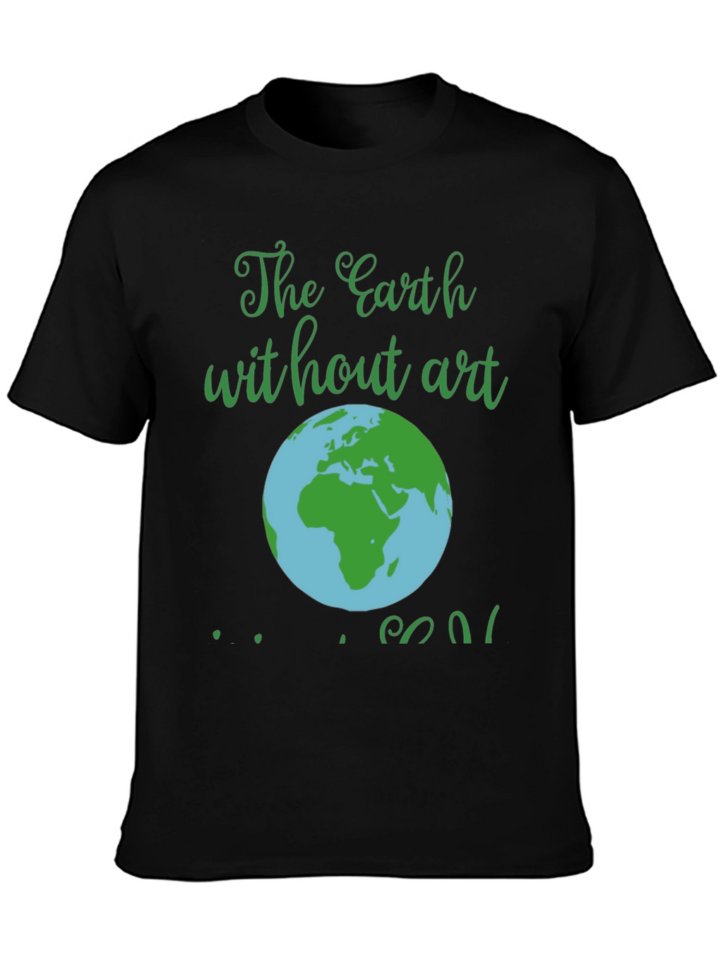 Earth Without Art T-Shirt - Mens Black Graphic Tee