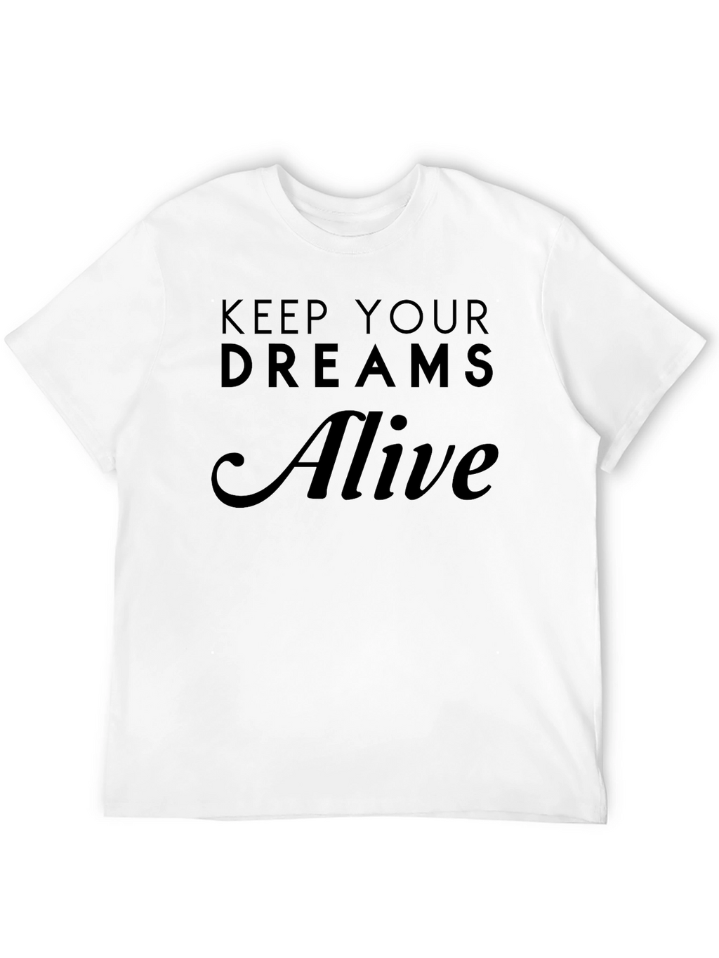 Keep Your Dreams Alive Black T-Shirt