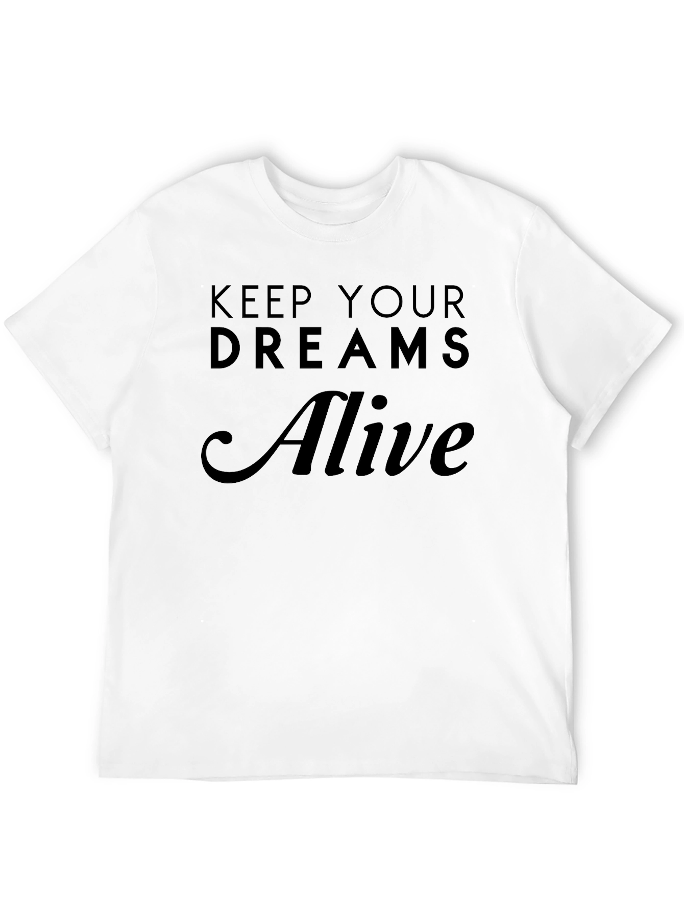 Keep Your Dreams Alive Black T-Shirt