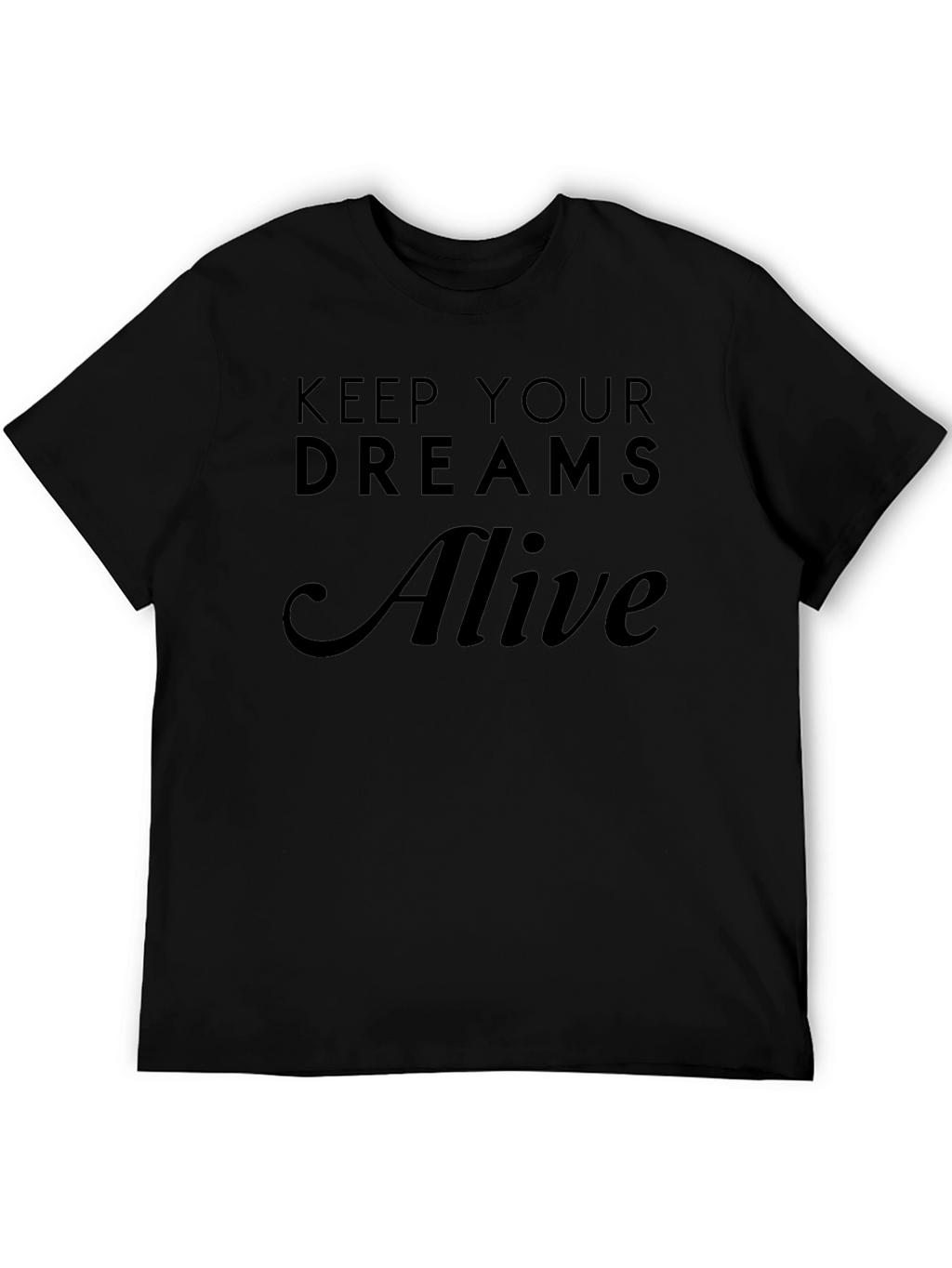 Keep Your Dreams Alive Black T-Shirt