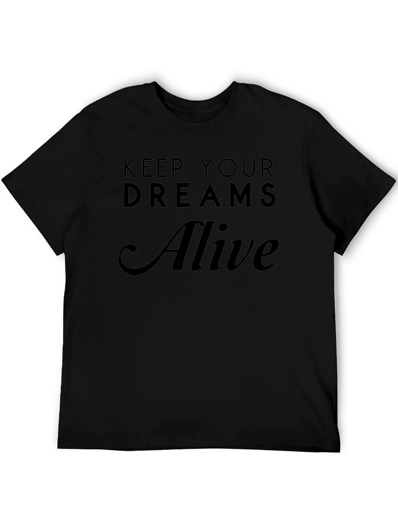 Keep Your Dreams Alive Black T-Shirt
