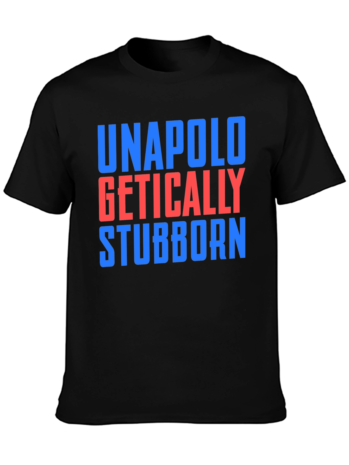Unapologetically Stubborn T-Shirt