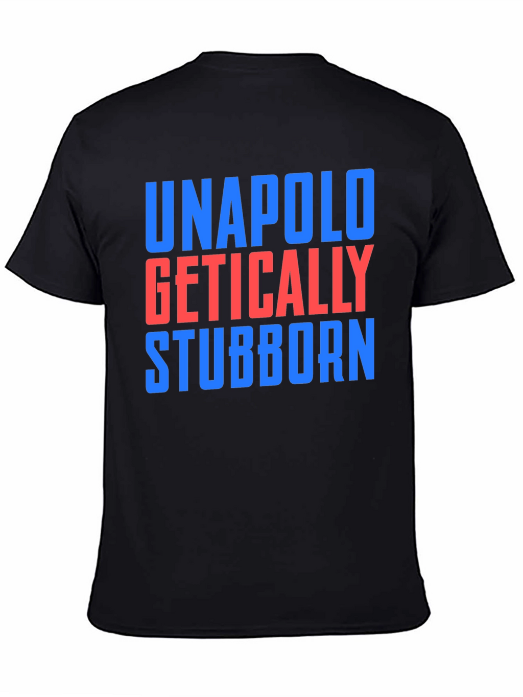 Unapologetically Stubborn T-Shirt