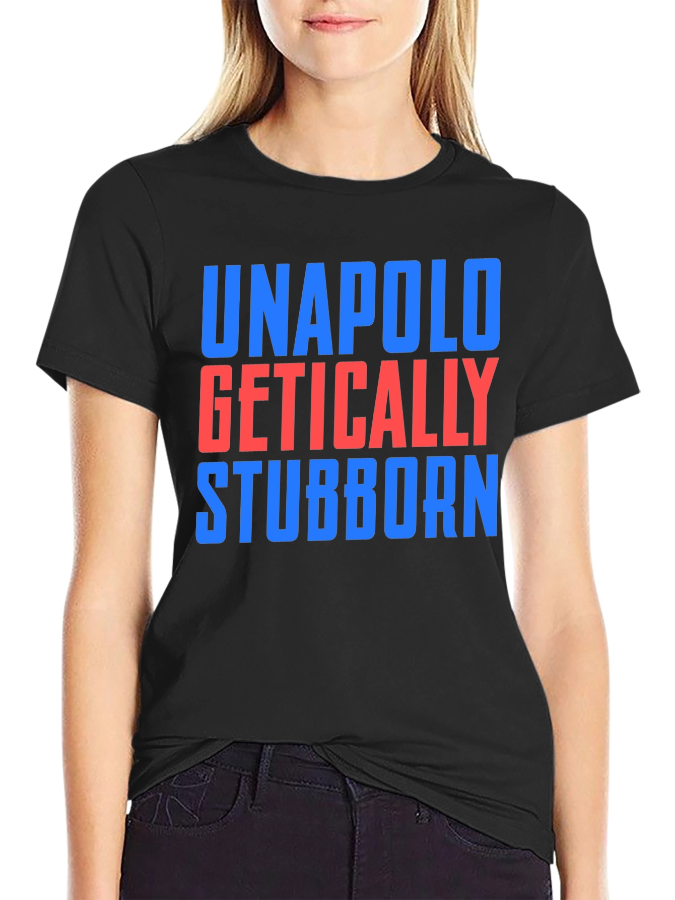 Unapologetically Stubborn T-Shirt