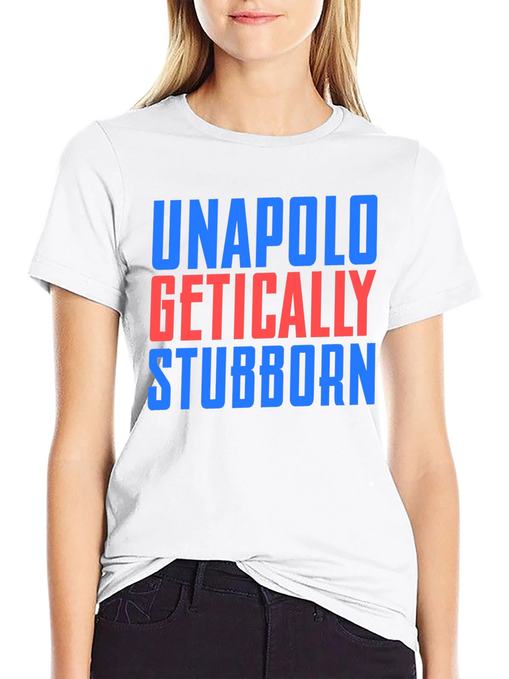 Unapologetically Stubborn T-Shirt