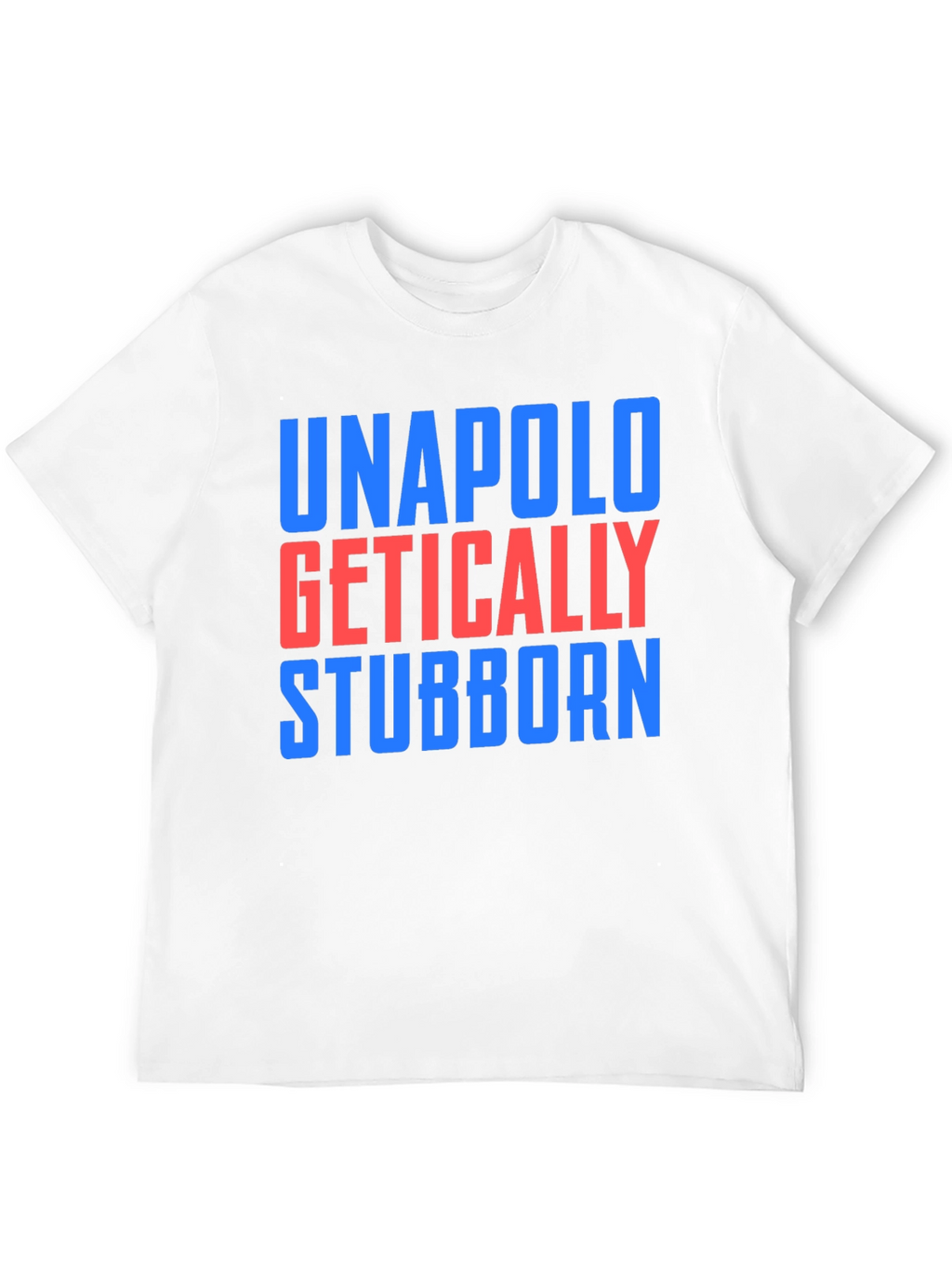 Unapologetically Stubborn T-Shirt
