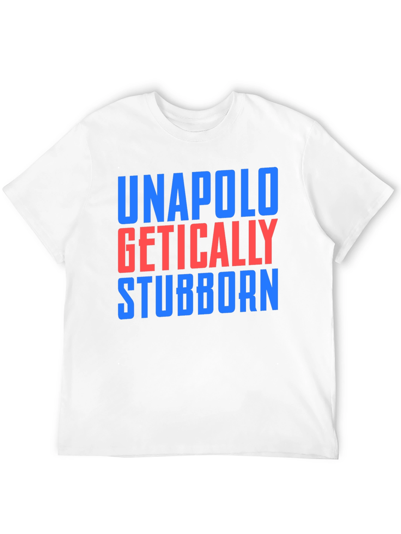 Unapologetically Stubborn T-Shirt