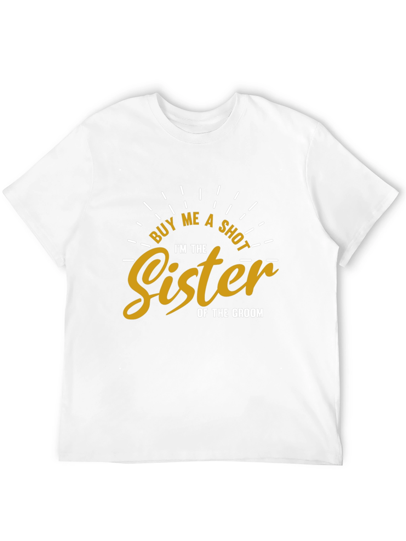 Buy Me a Shot Sister of the Groom T-Shirt