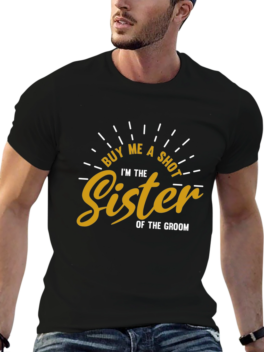Buy Me a Shot Sister of the Groom T-Shirt