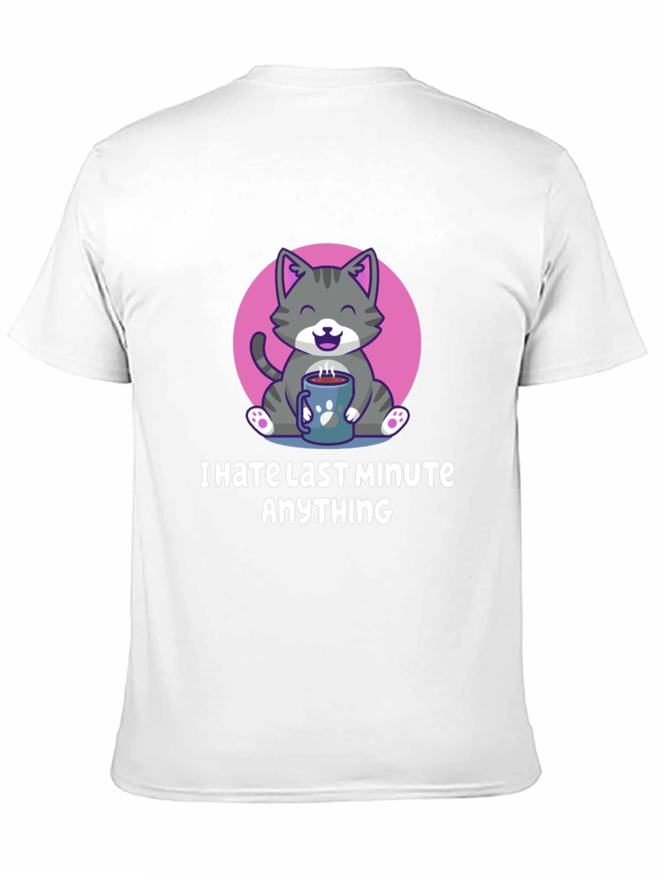 I Hate Last Minute Anything Graphic Tee