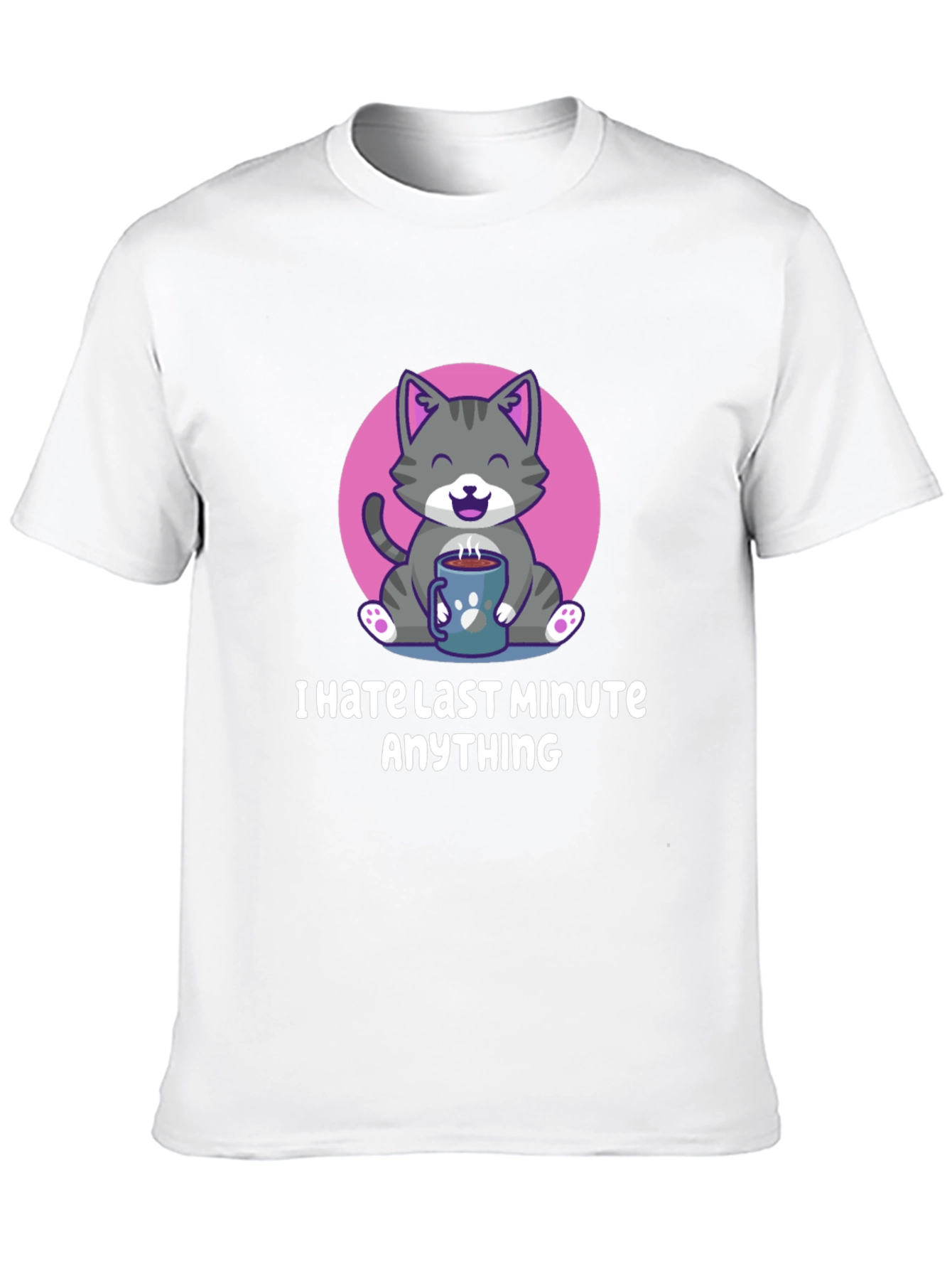I Hate Last Minute Anything Graphic Tee