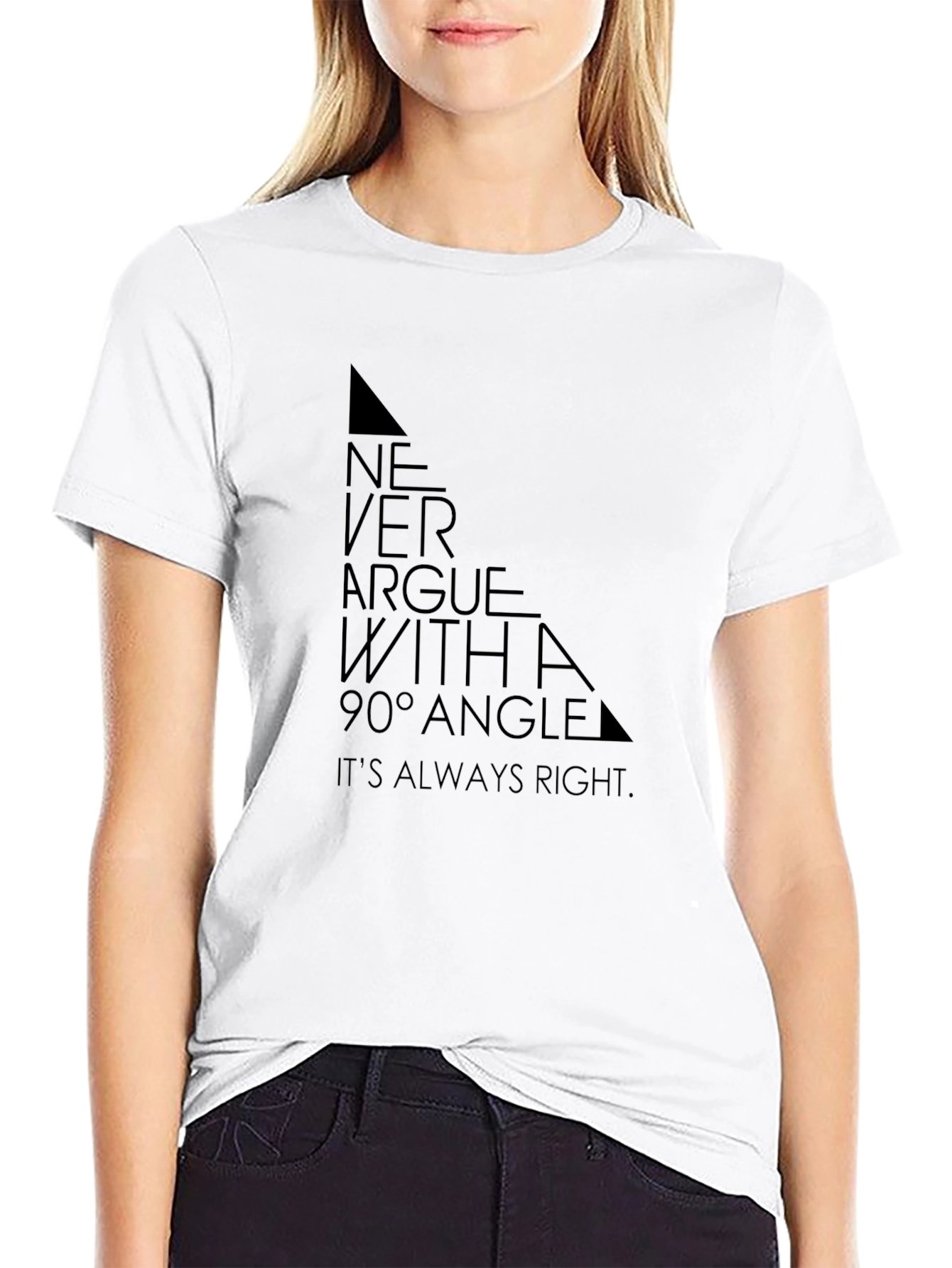 Never Argue with a 90° Angle T-Shirt