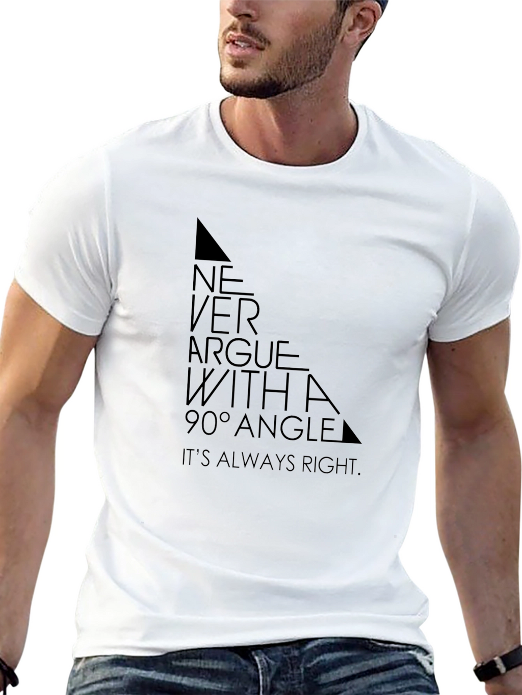 Never Argue with a 90° Angle T-Shirt