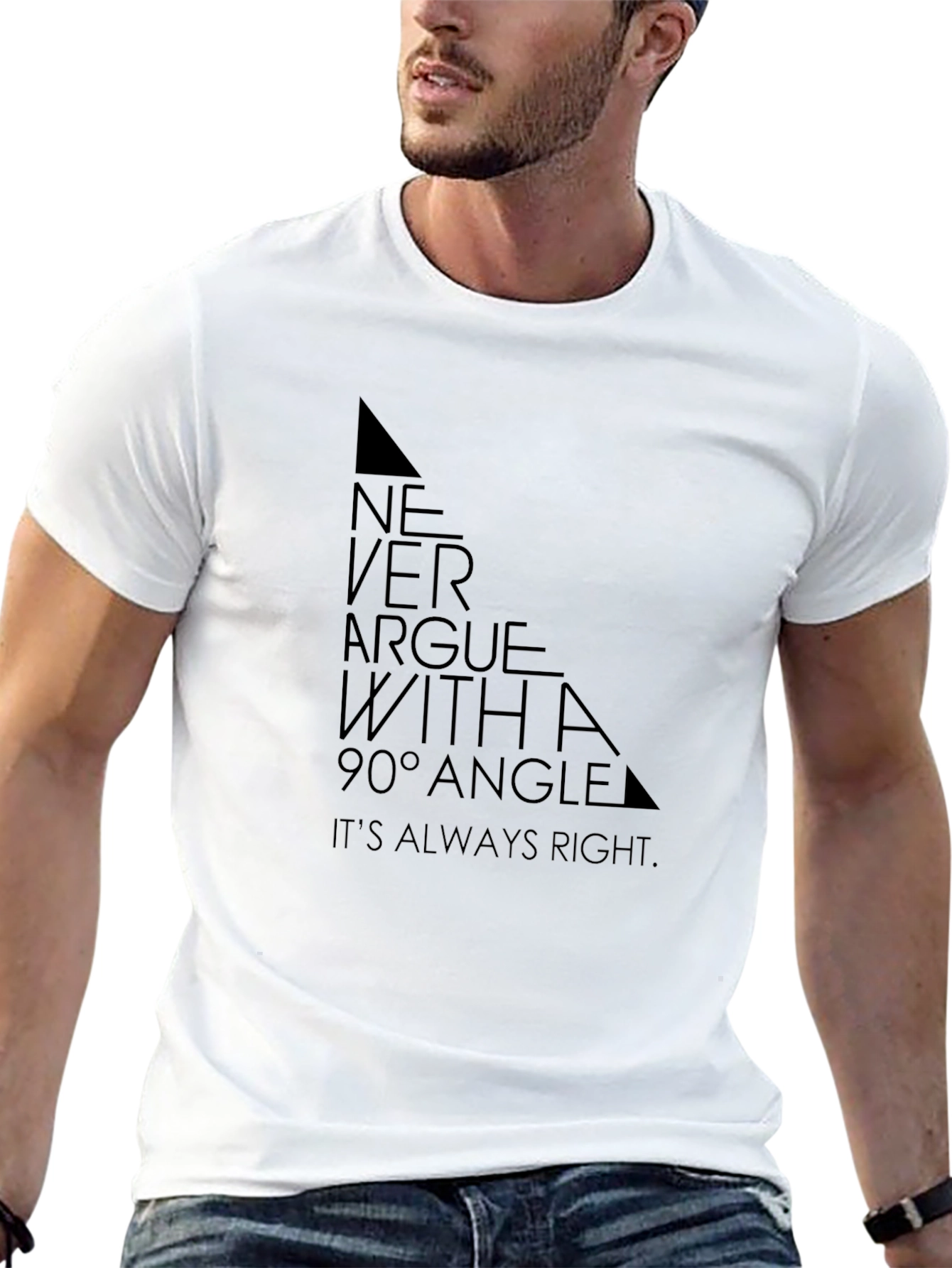 Never Argue with a 90° Angle T-Shirt