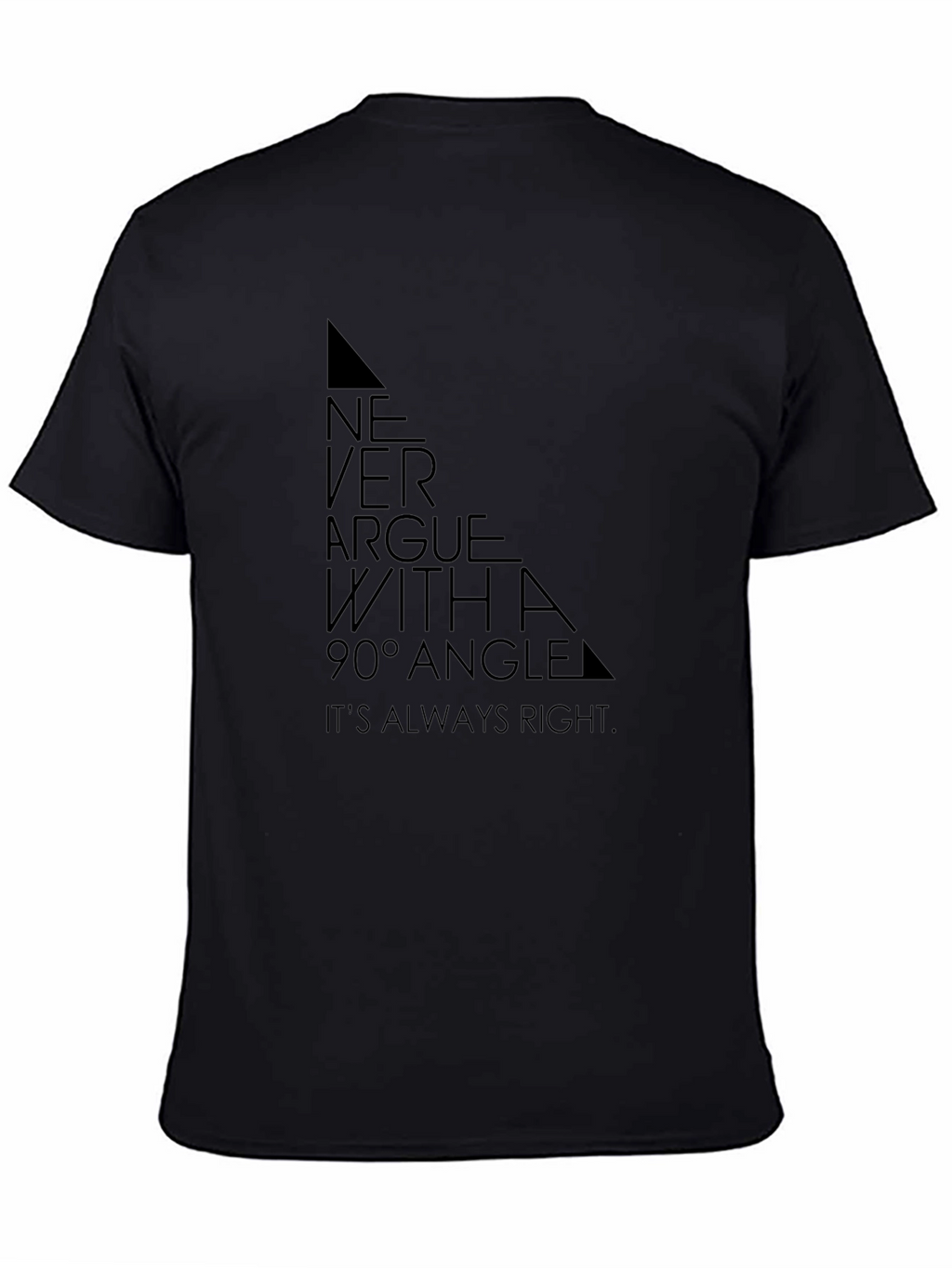 Never Argue with a 90° Angle T-Shirt