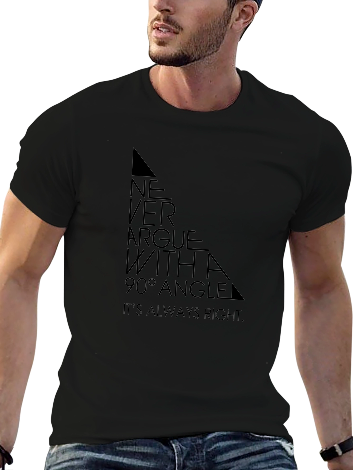 Never Argue with a 90° Angle T-Shirt