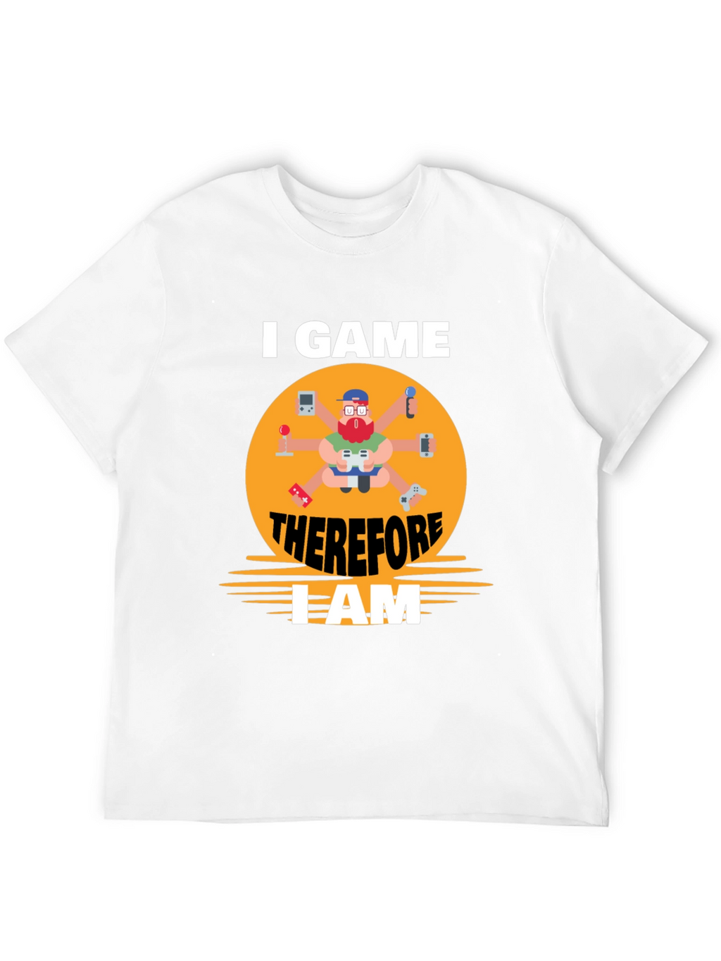 I Game Therefore I Am Gamer T-Shirt