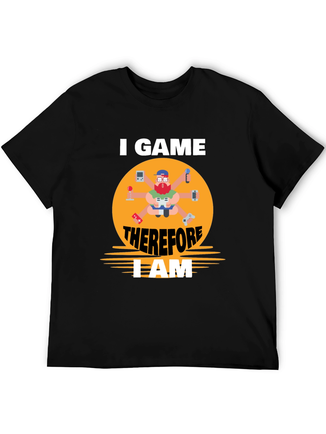 I Game Therefore I Am Gamer T-Shirt