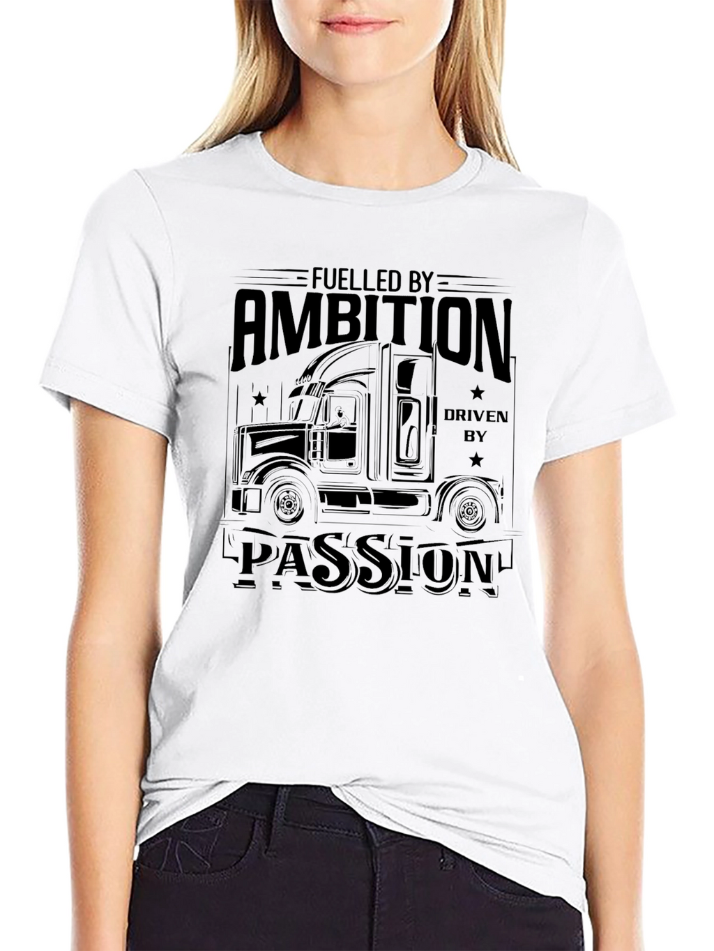 Fueled By Ambition Driven By Passion Trucker T-Shirt