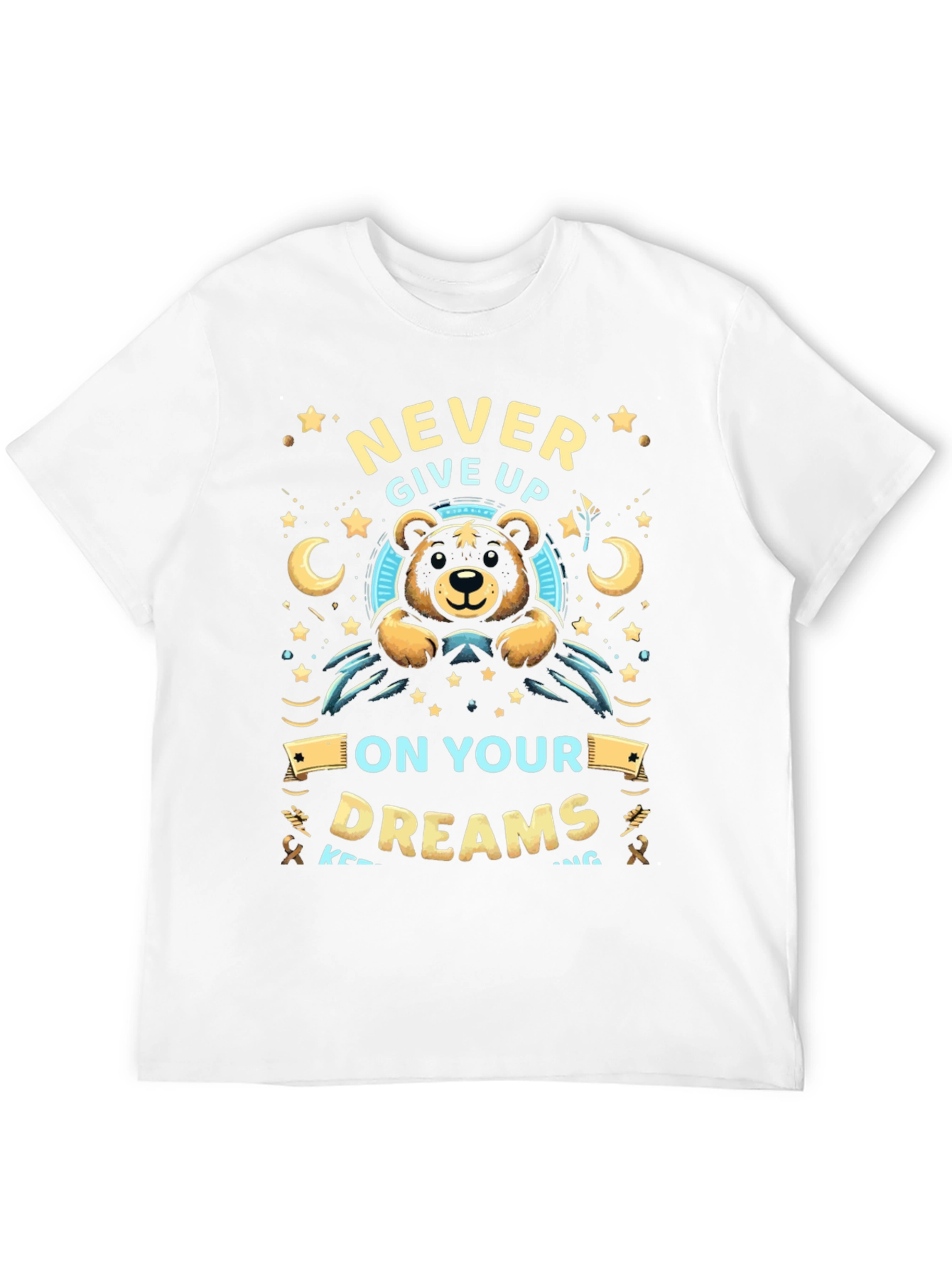 Never Give Up On Your Dreams T-Shirt
