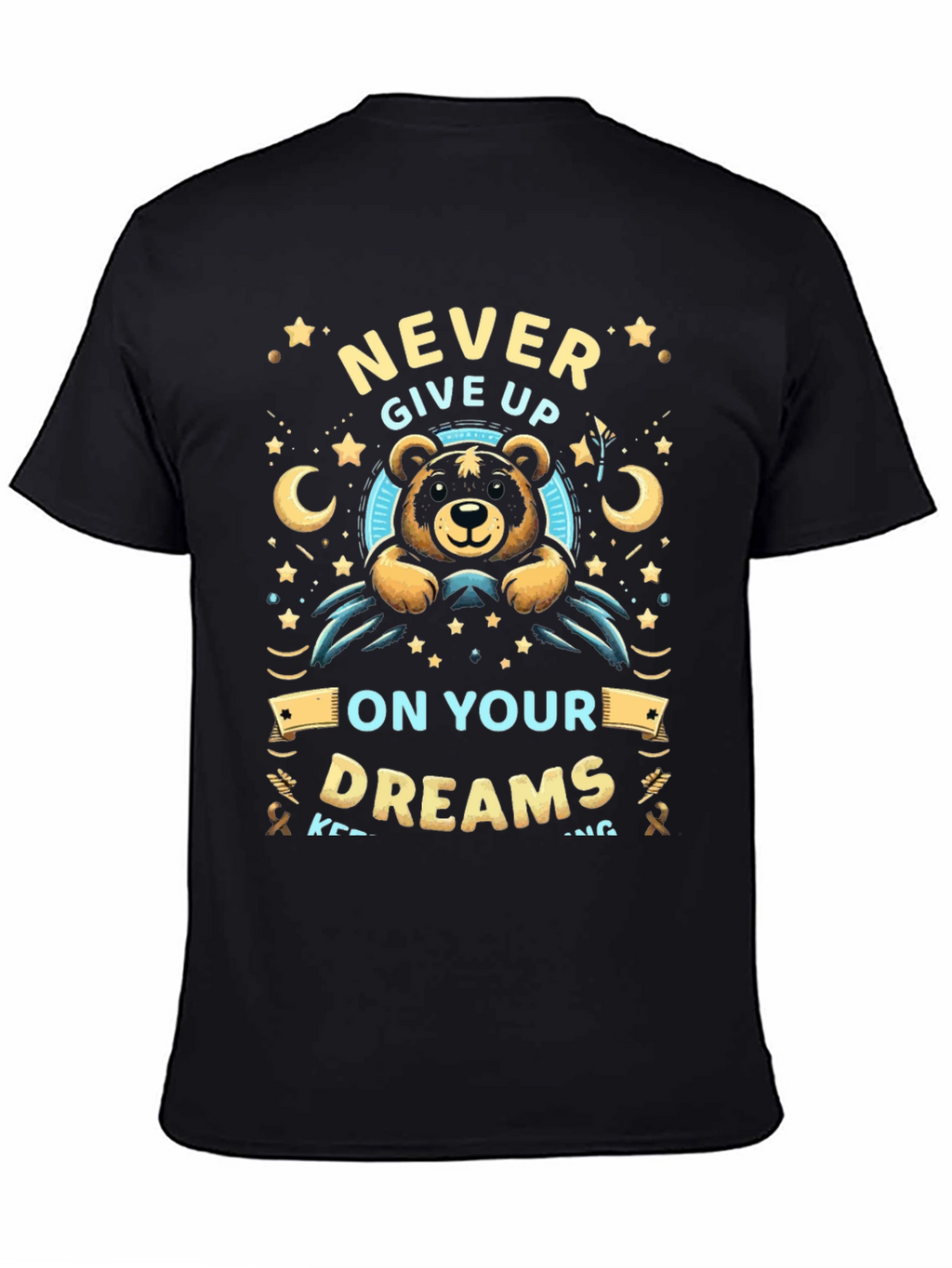 Never Give Up On Your Dreams T-Shirt
