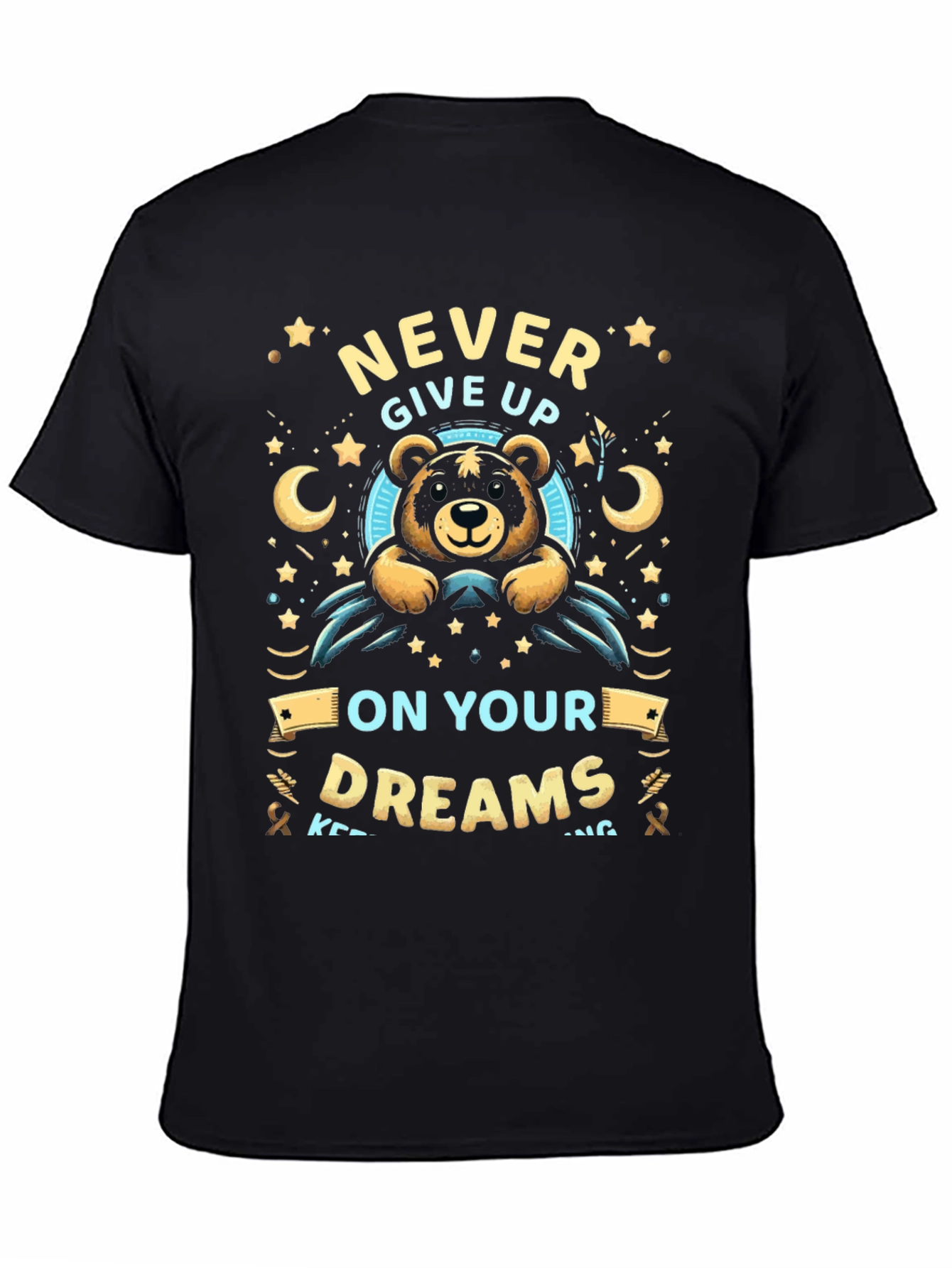 Never Give Up On Your Dreams T-Shirt