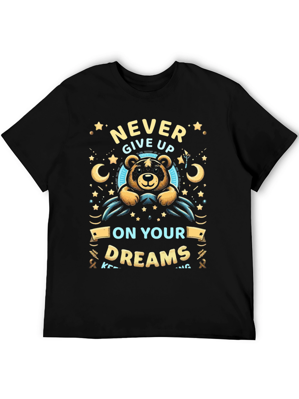 Never Give Up On Your Dreams T-Shirt