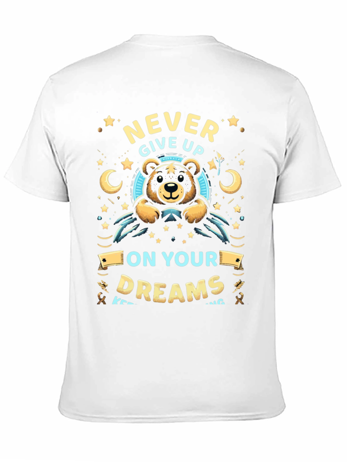 Never Give Up On Your Dreams T-Shirt