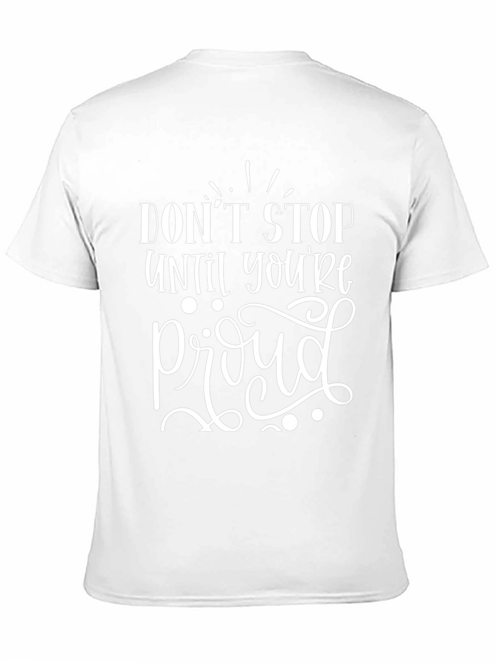 Motivational Graphic Tee - Dont Stop Til Proud