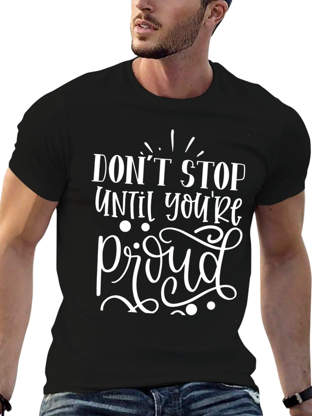 Motivational Graphic Tee - Dont Stop Til Proud