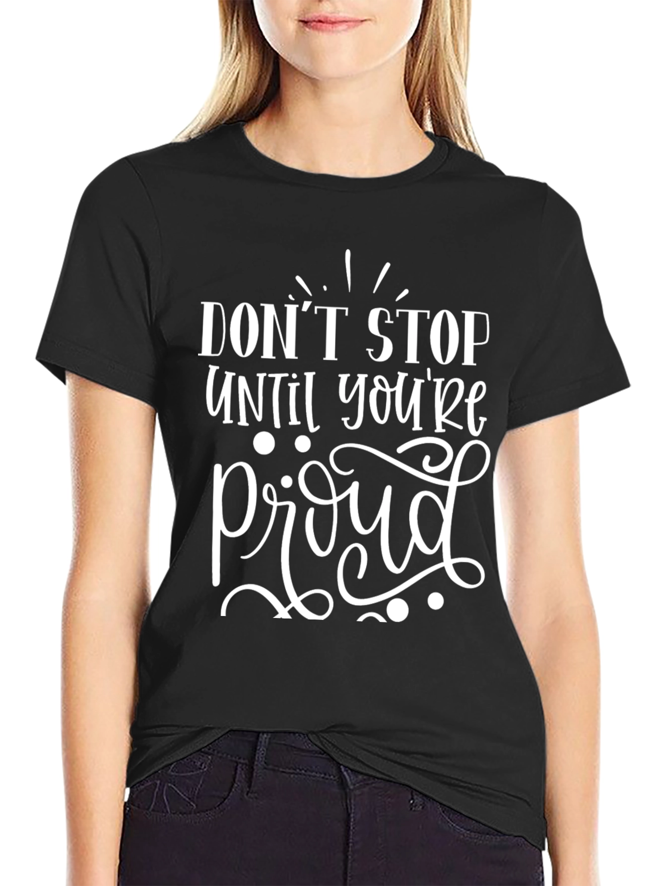 Motivational Graphic Tee - Dont Stop Til Proud