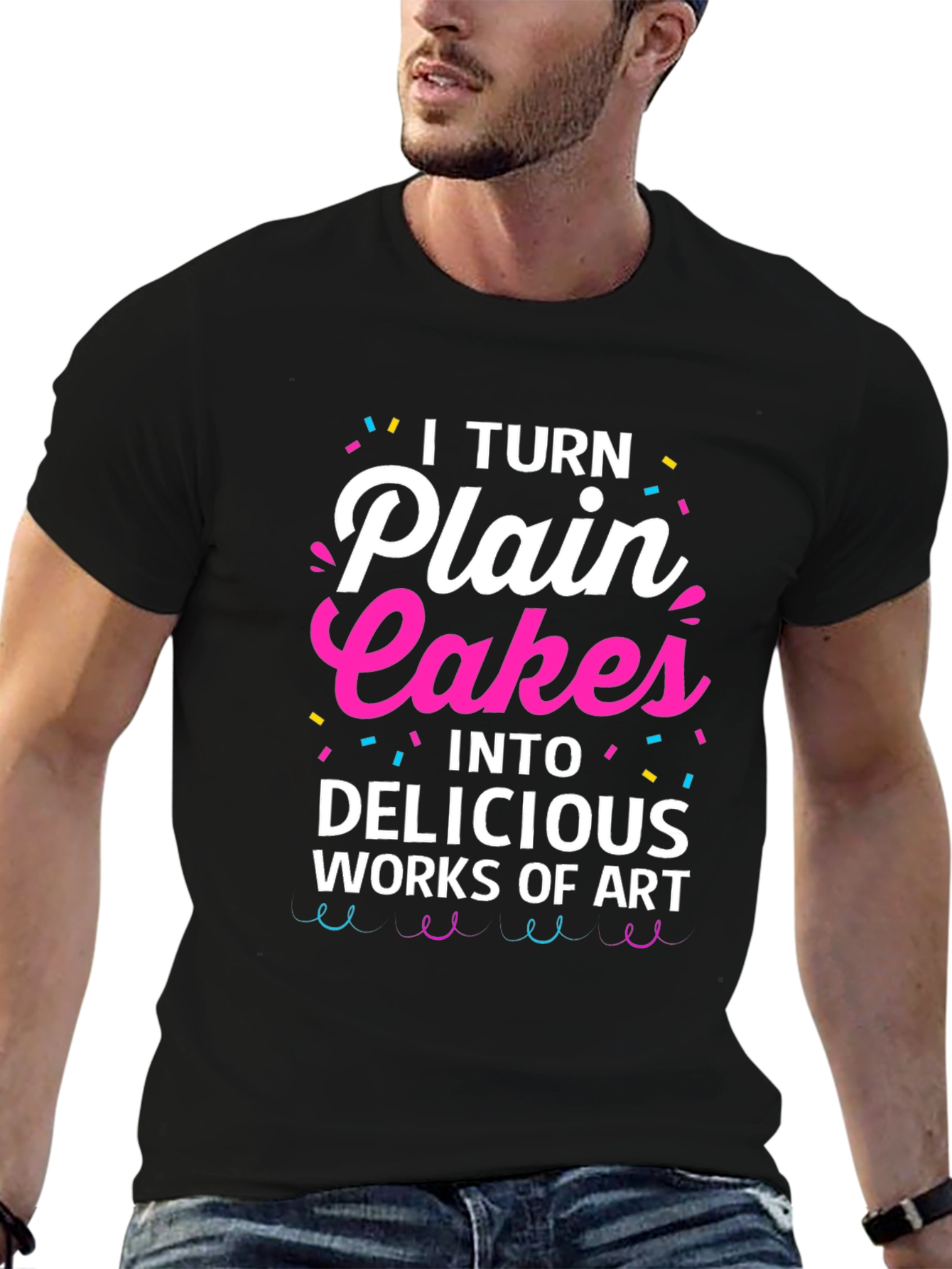 I Turn Plain Cakes T-Shirt - Baker Gift