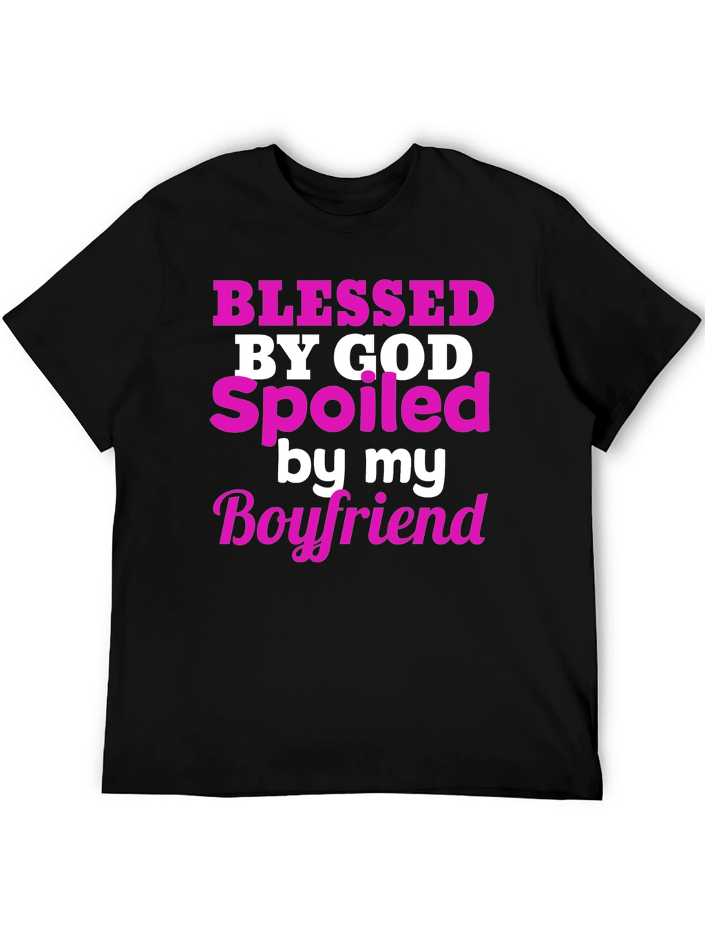 Blessed by God Spoiled by Boyfriend T-Shirt