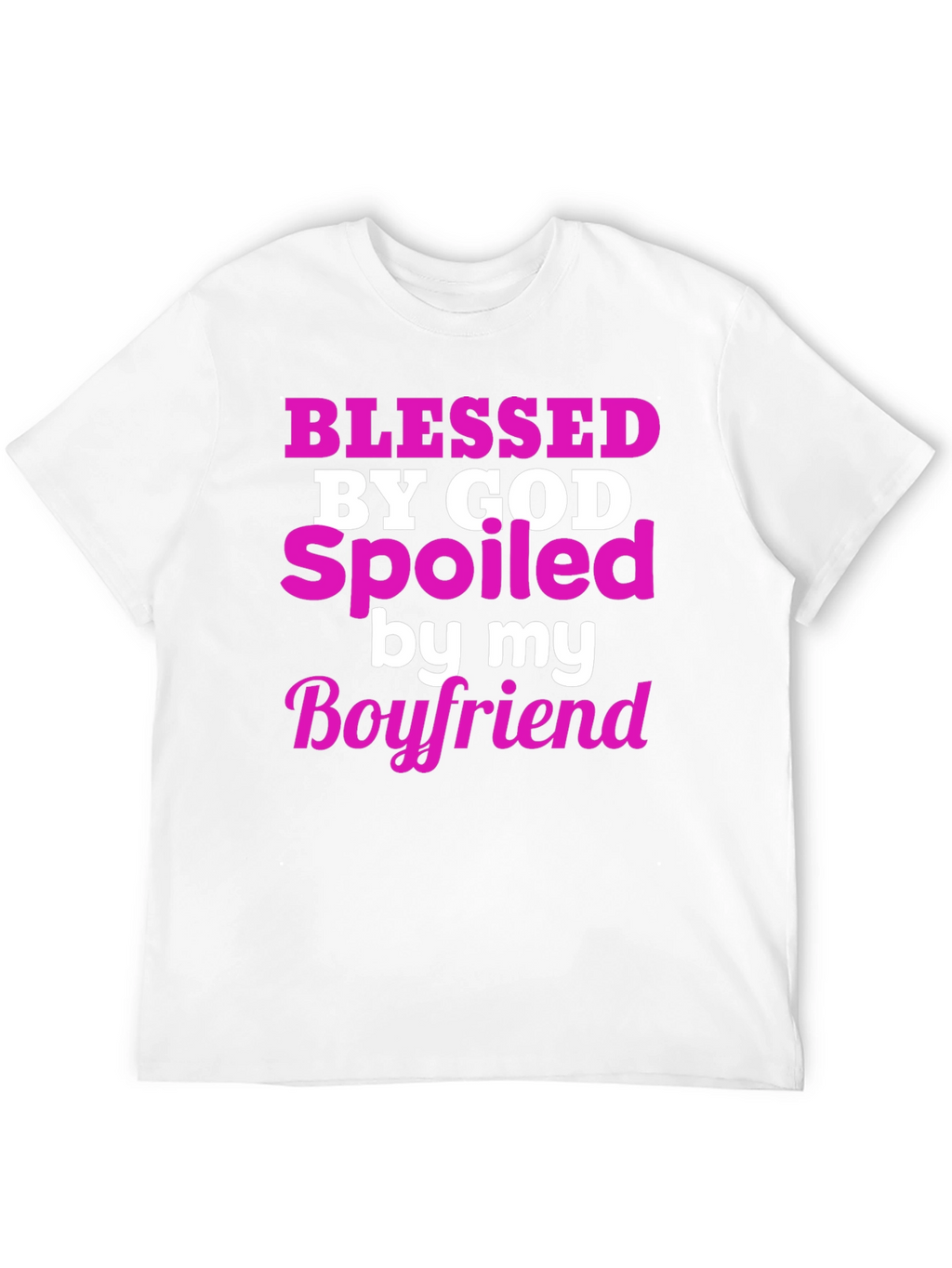 Blessed by God Spoiled by Boyfriend T-Shirt