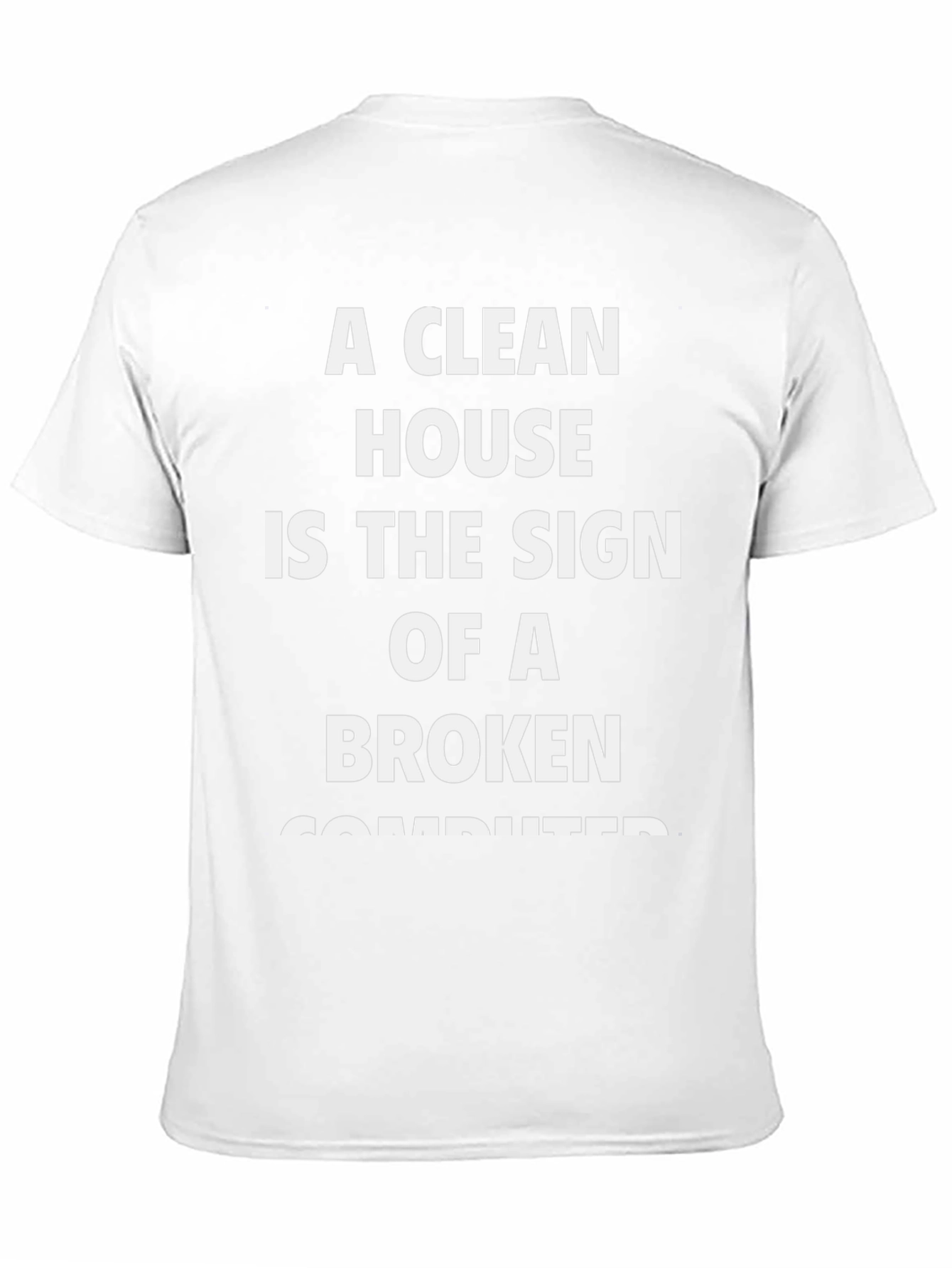 Funny Clean House Broken Computer T-Shirt