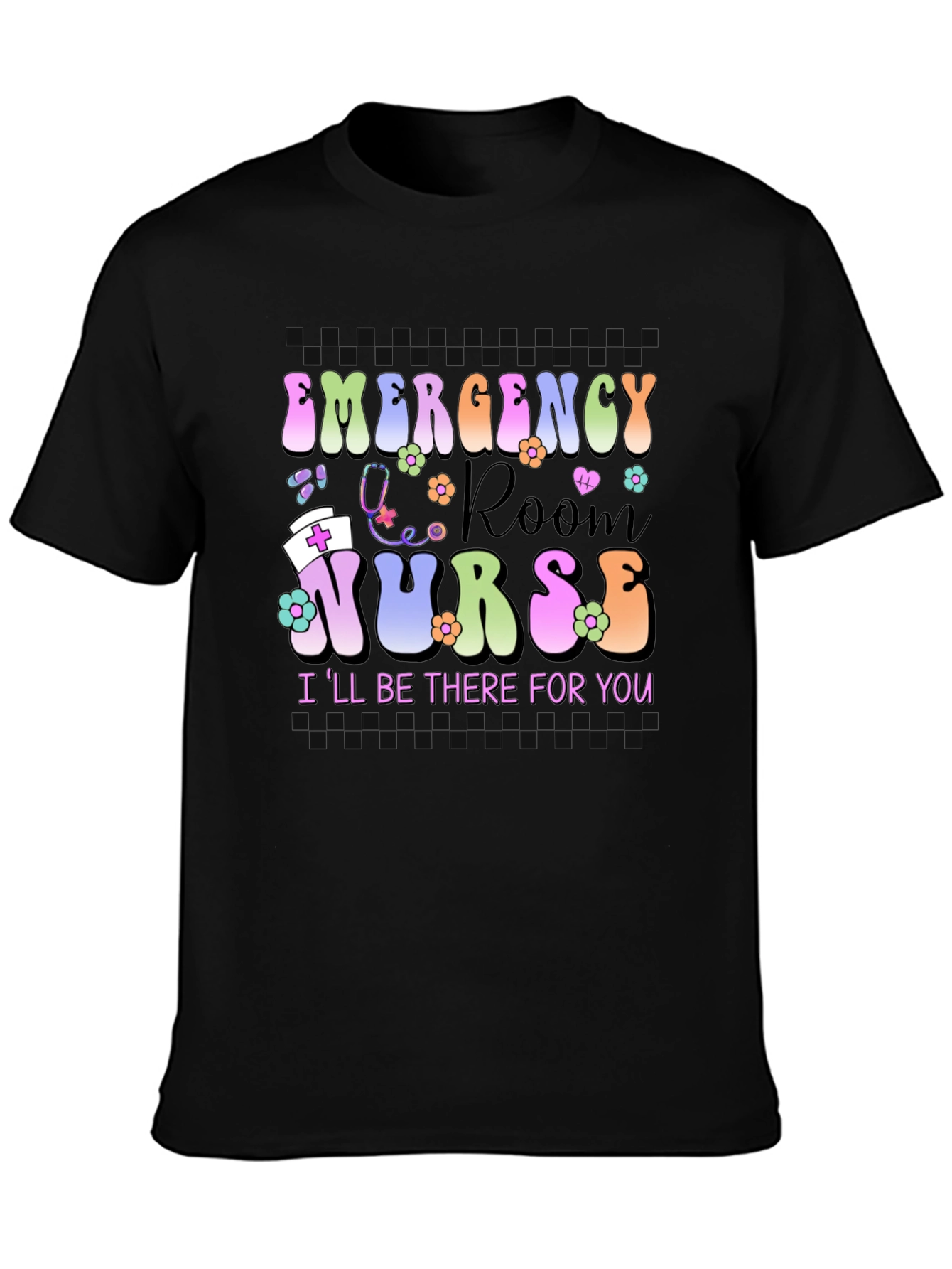 Emergency Room Nurse T-Shirt - Ill Be There For You