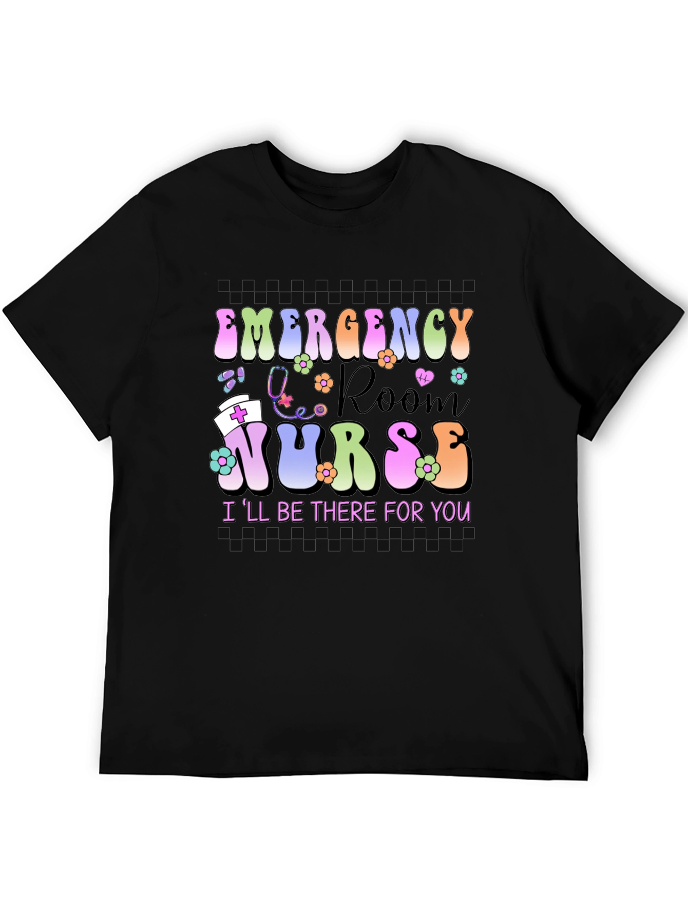 Emergency Room Nurse T-Shirt - Ill Be There For You