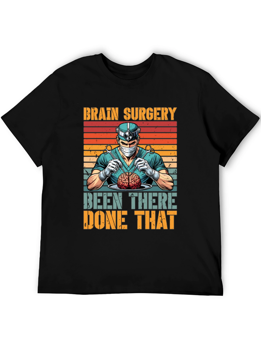 Brain Surgery: Been There Done That T-Shirt