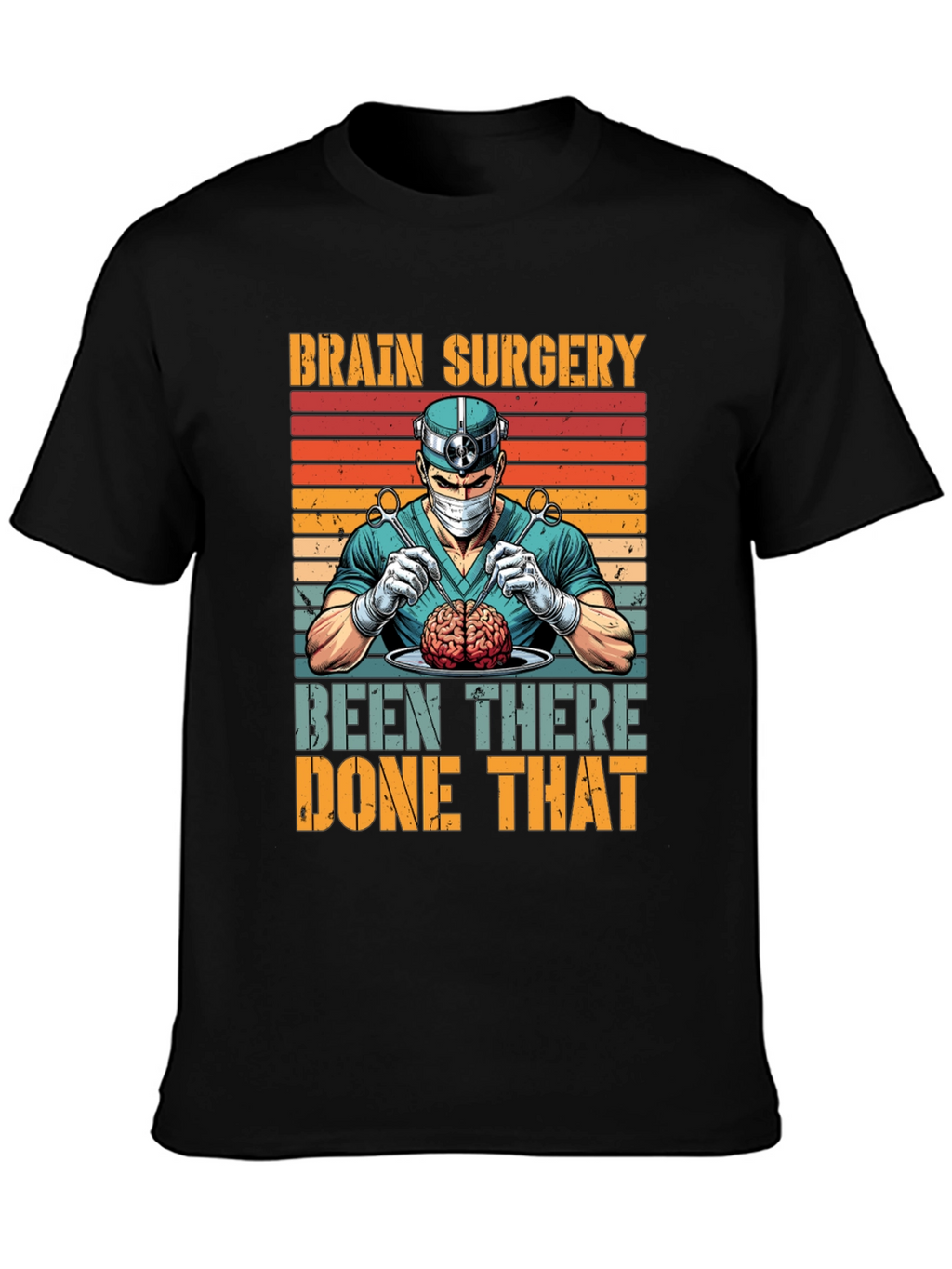 Brain Surgery: Been There Done That T-Shirt