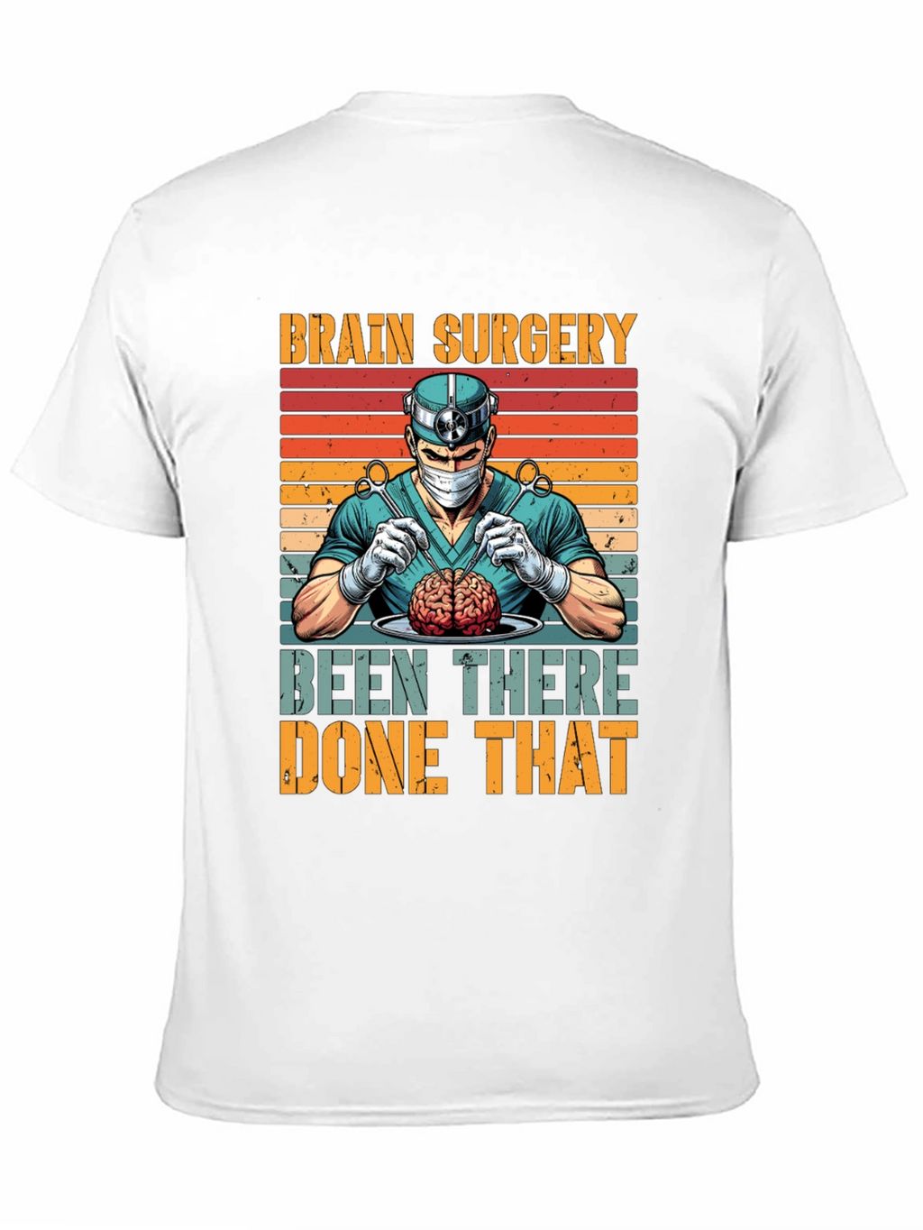 Brain Surgery: Been There Done That T-Shirt