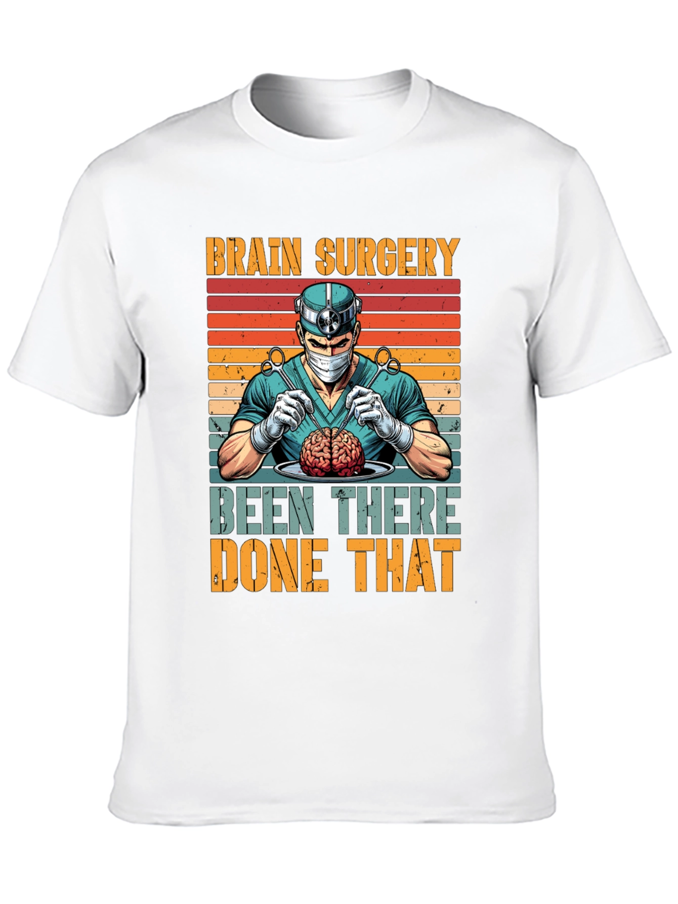 Brain Surgery: Been There Done That T-Shirt