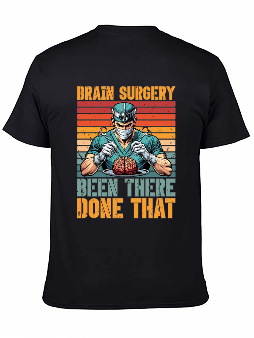 Brain Surgery: Been There Done That T-Shirt