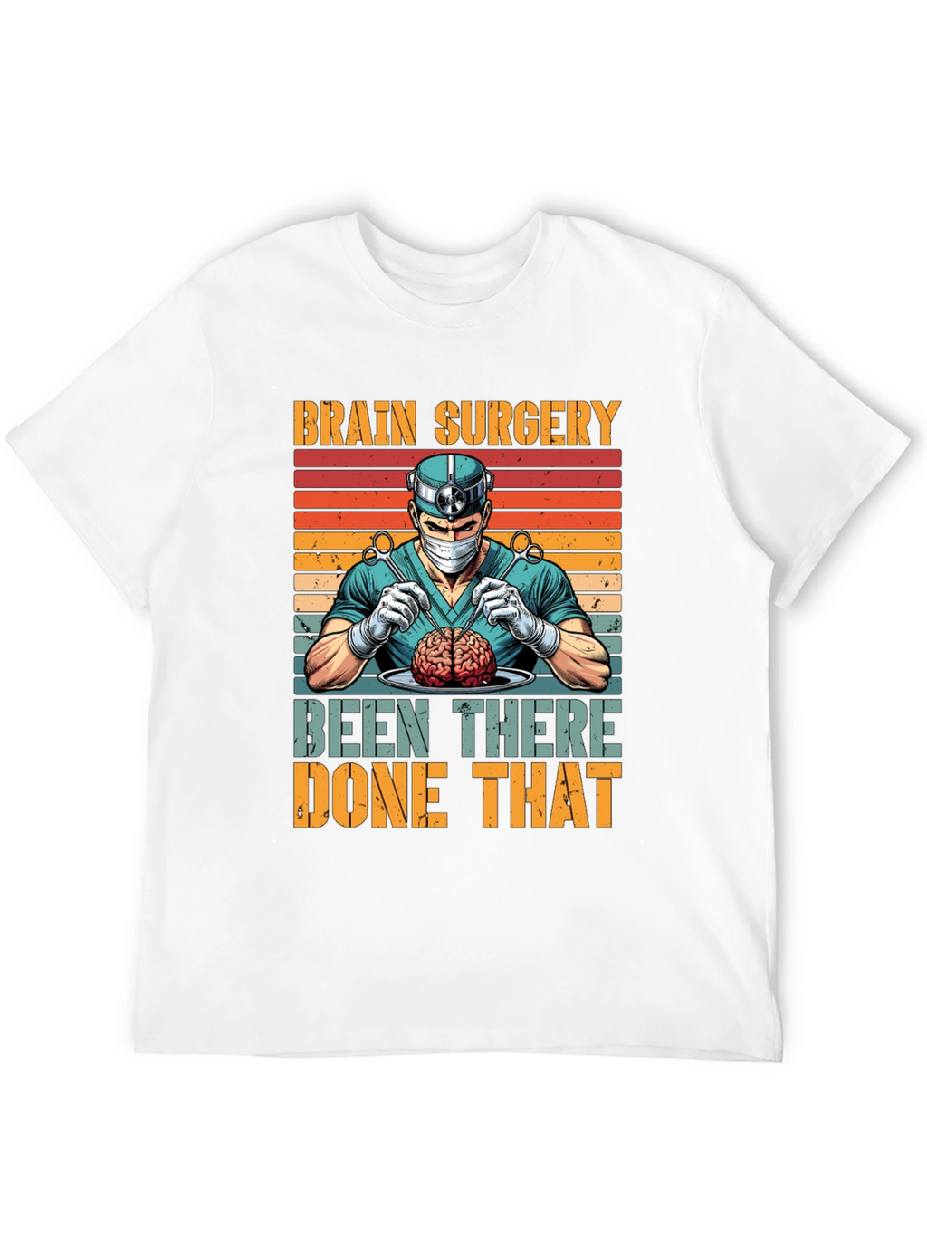 Brain Surgery: Been There Done That T-Shirt