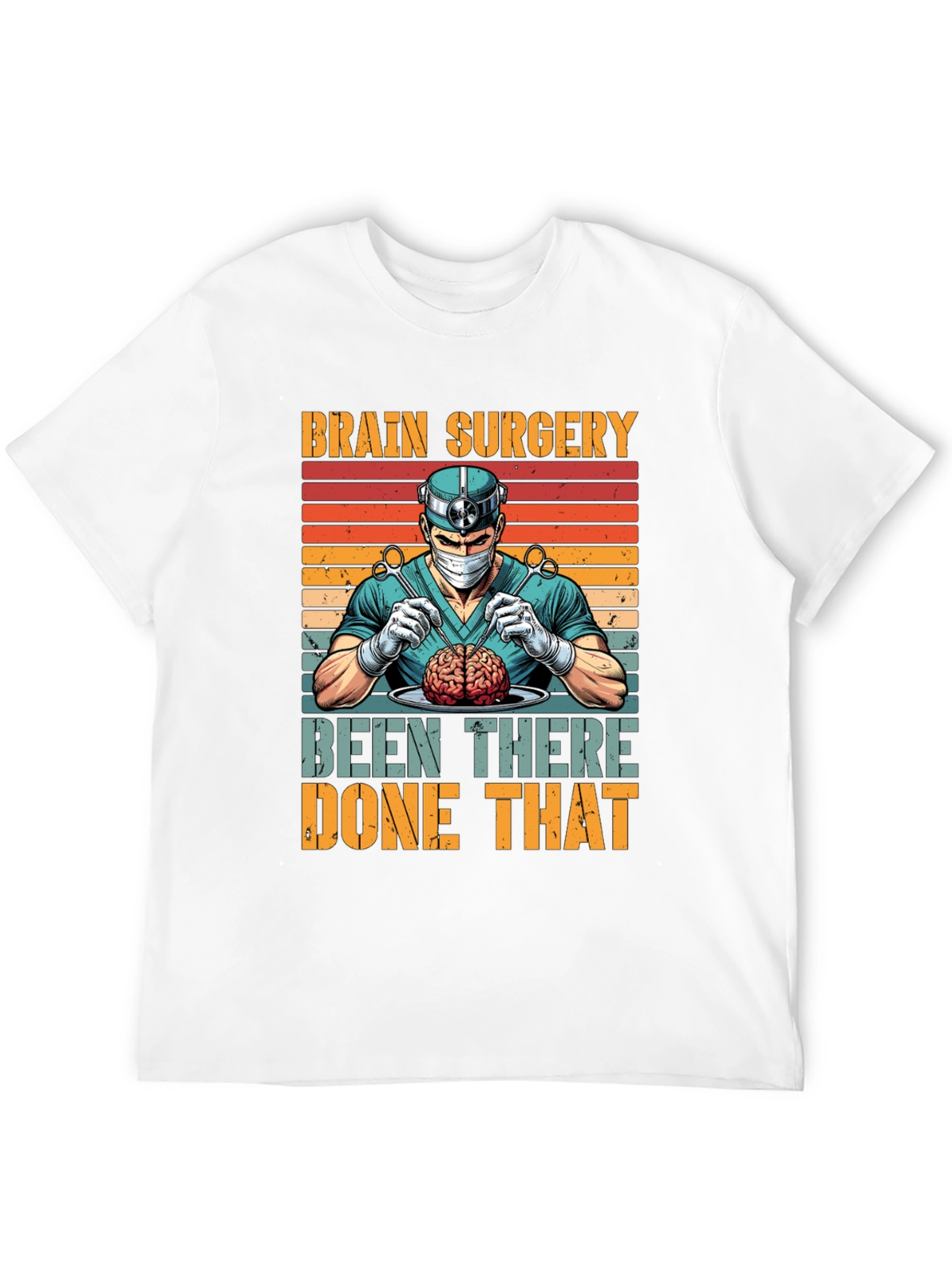 Brain Surgery: Been There Done That T-Shirt