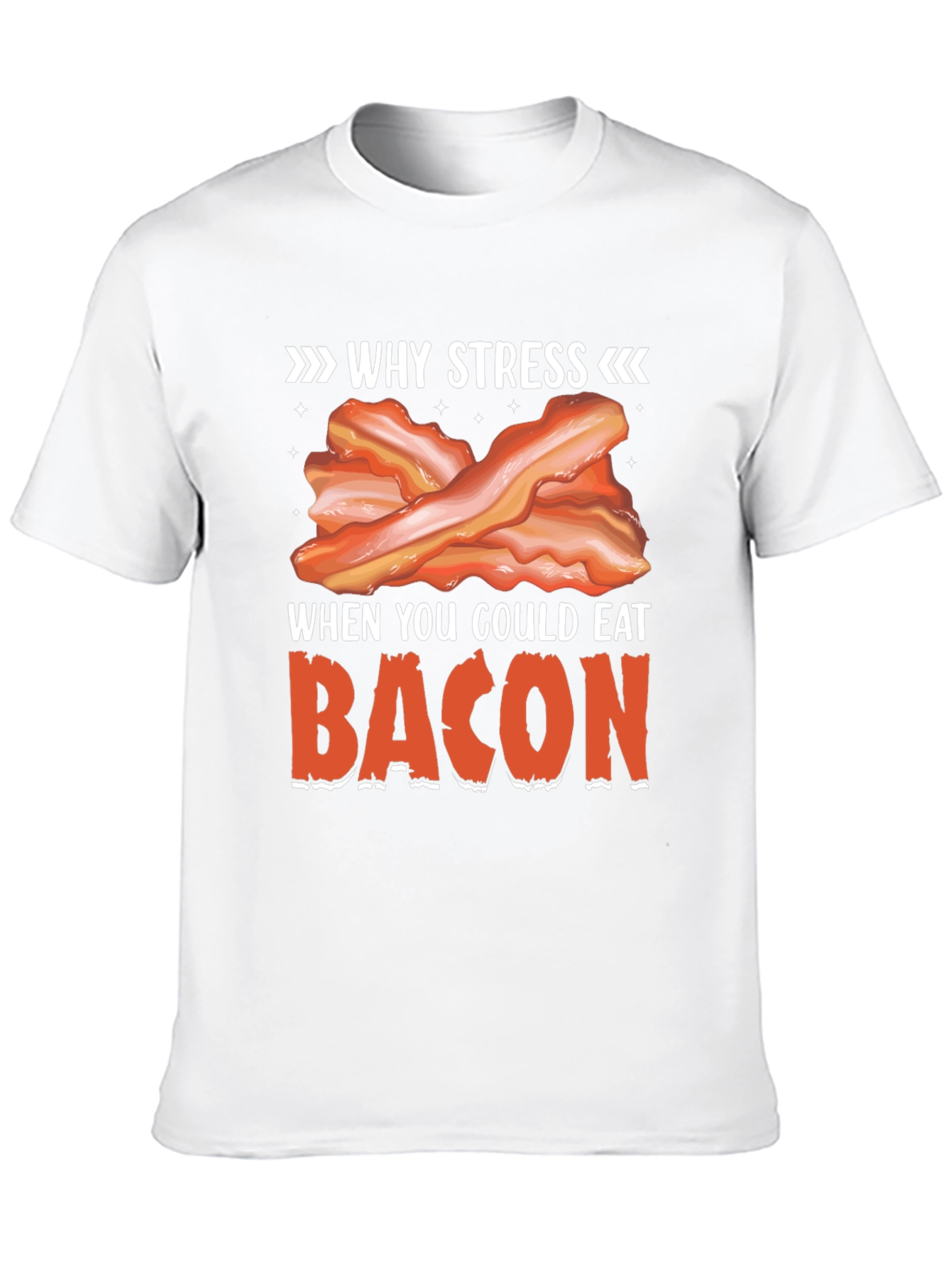 Why Stress? Eat Bacon T-Shirt Funny Foodie Tee