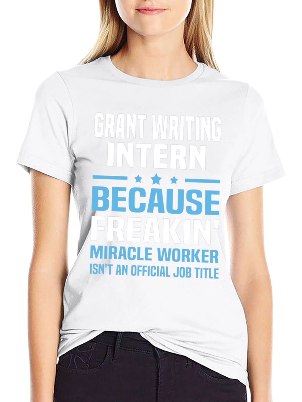 Grant Writing Intern T-Shirt - Miracle Worker