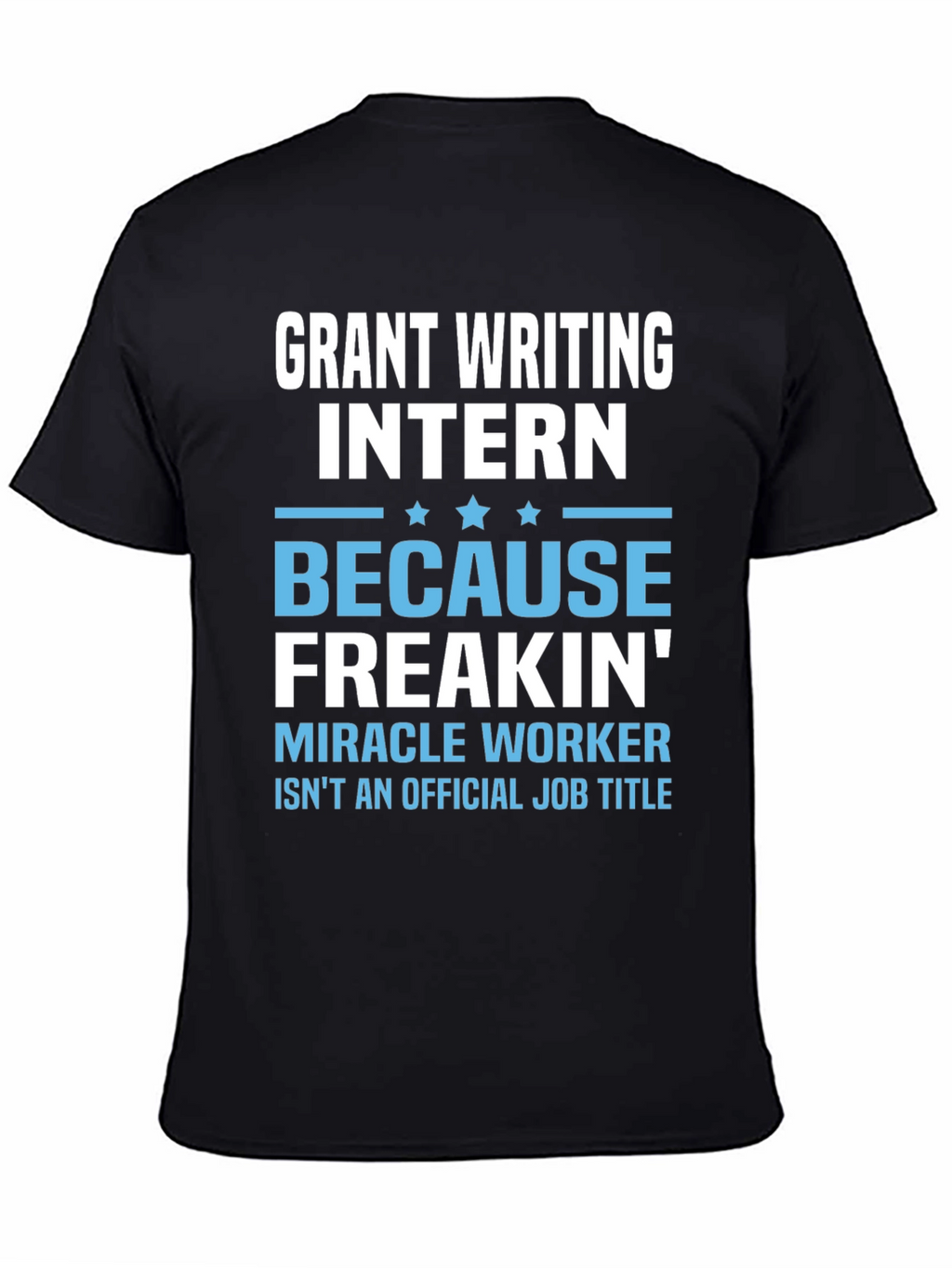 Grant Writing Intern T-Shirt - Miracle Worker