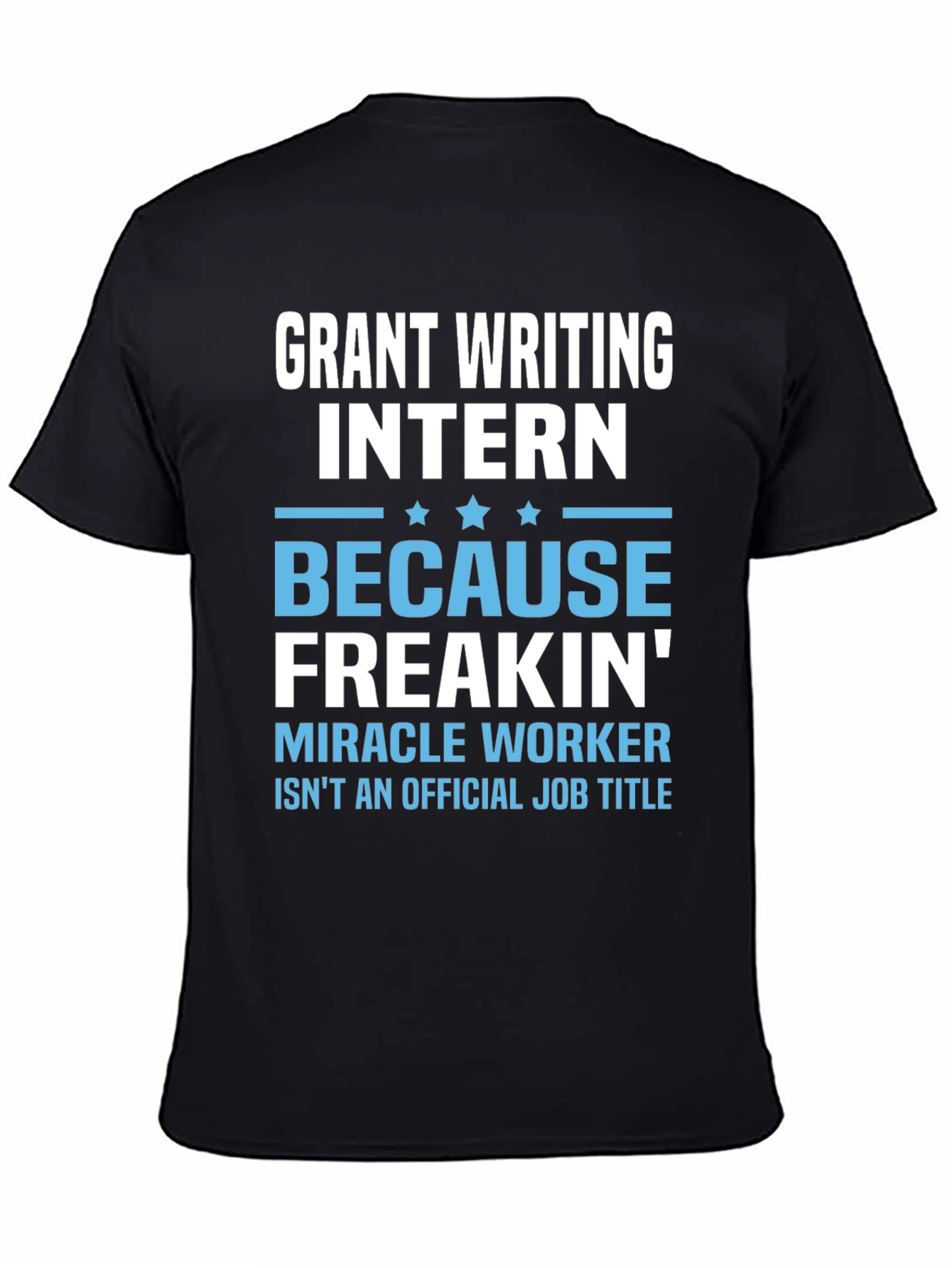 Grant Writing Intern T-Shirt - Miracle Worker