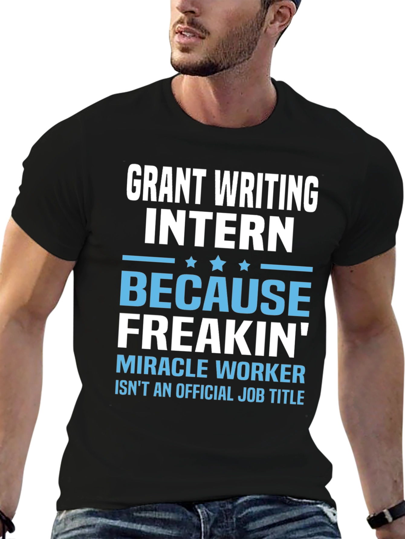 Grant Writing Intern T-Shirt - Miracle Worker